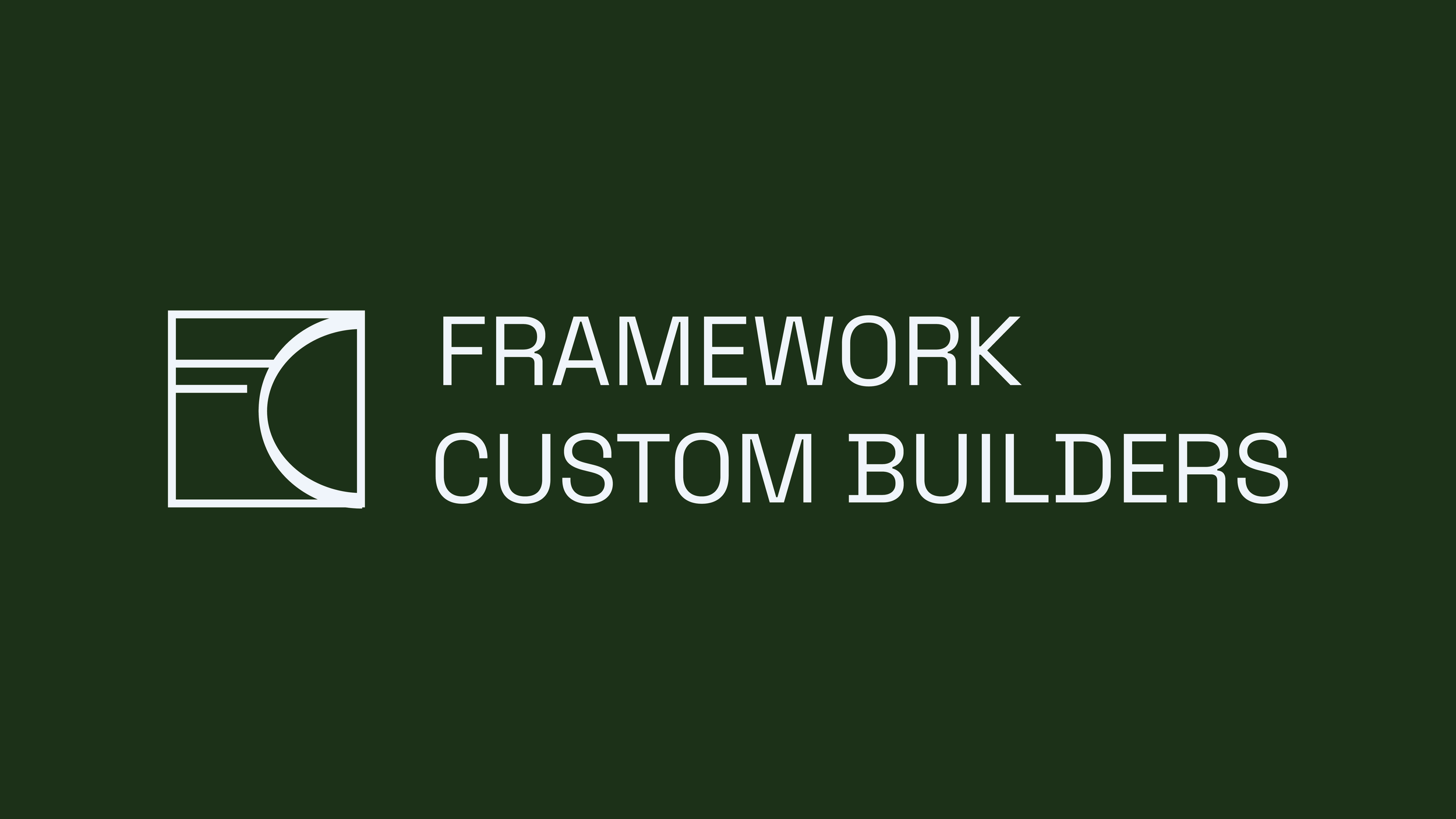 Dark green background with a white logo and text that reads "Framework Custom Builders." The logo is a stylized square with geometric shapes inside.