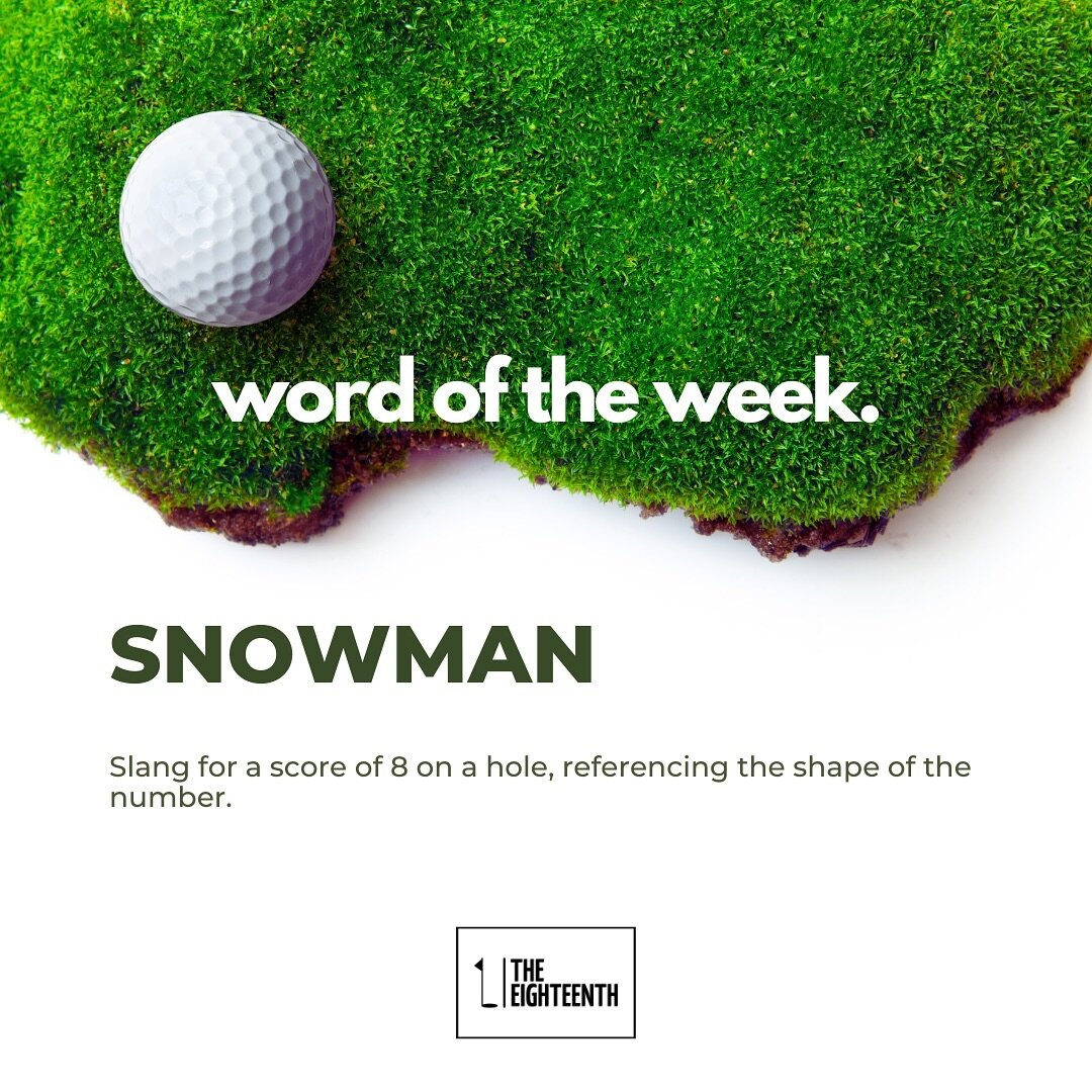 It&rsquo;s been a while folks - this week&rsquo;s word of the week is &ldquo;snowman&rdquo; - which refers to a score of 8 on a single hole. 

While winter may bring snowmen of a different kind, in golf, a snowman is the last thing you want on your s