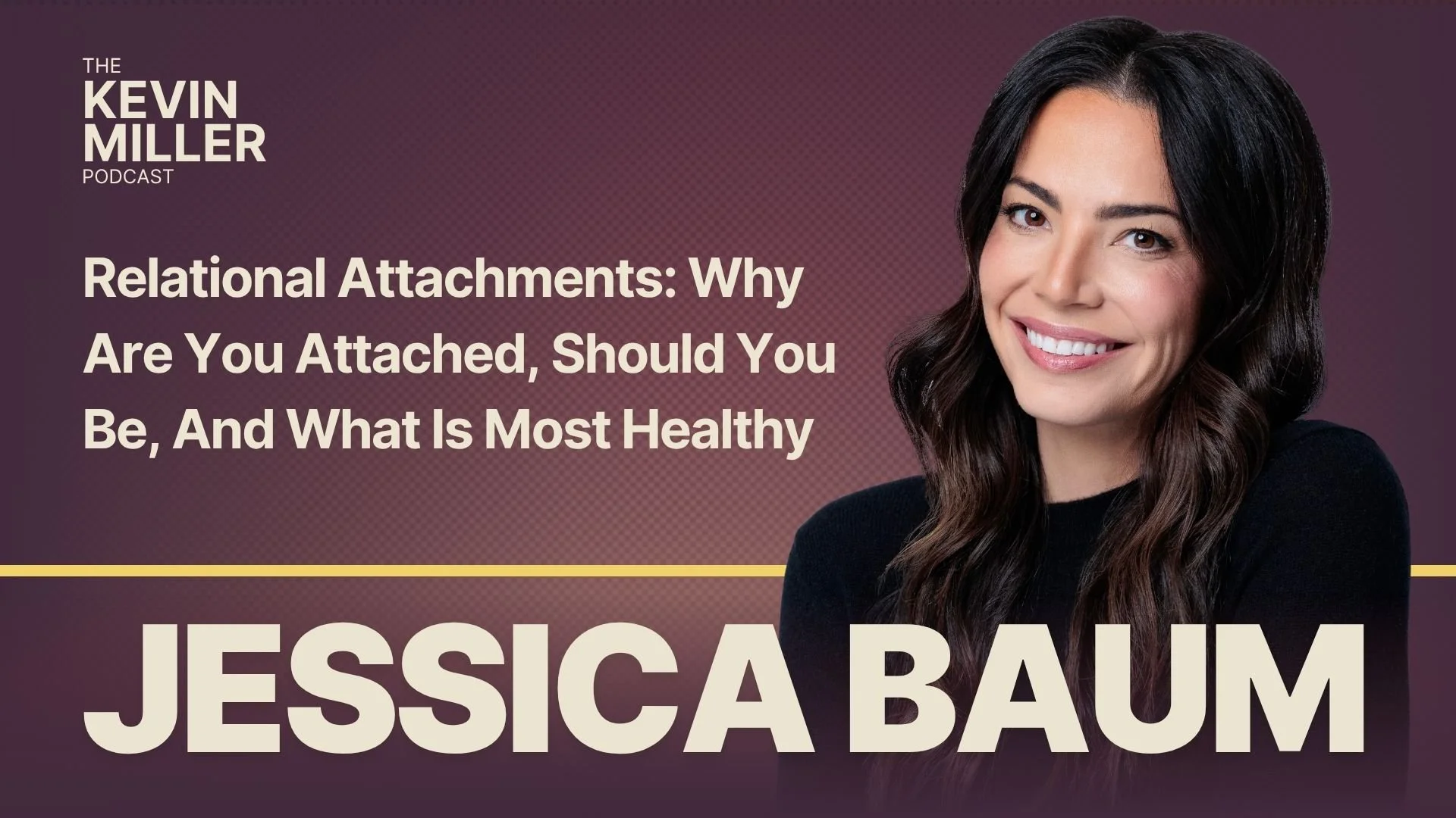 Relational Attachments: Why Are You Attached, Should You Be, And What Is Most Healthy w/ Attachment Expert Jessica Baum