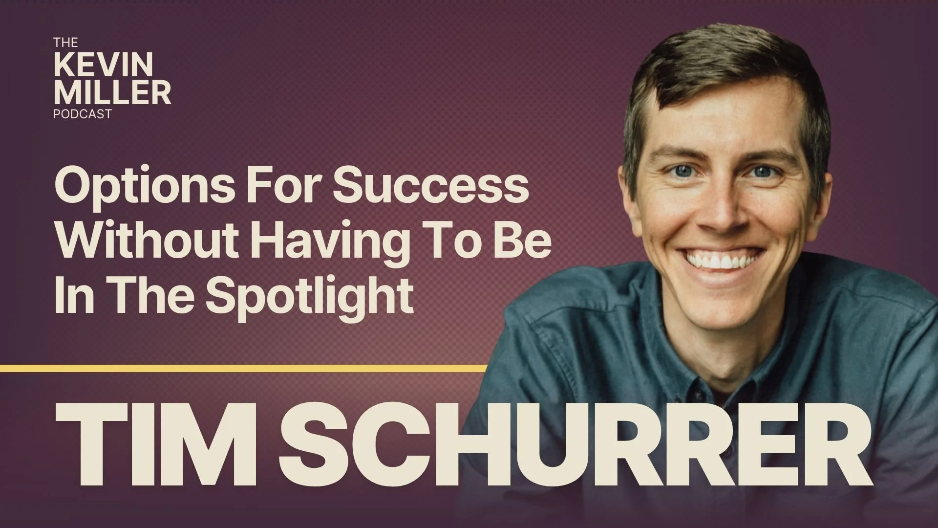 Options For Success Without Having To Be In The Spotlight w/ Team Building Expert Tim Schurre