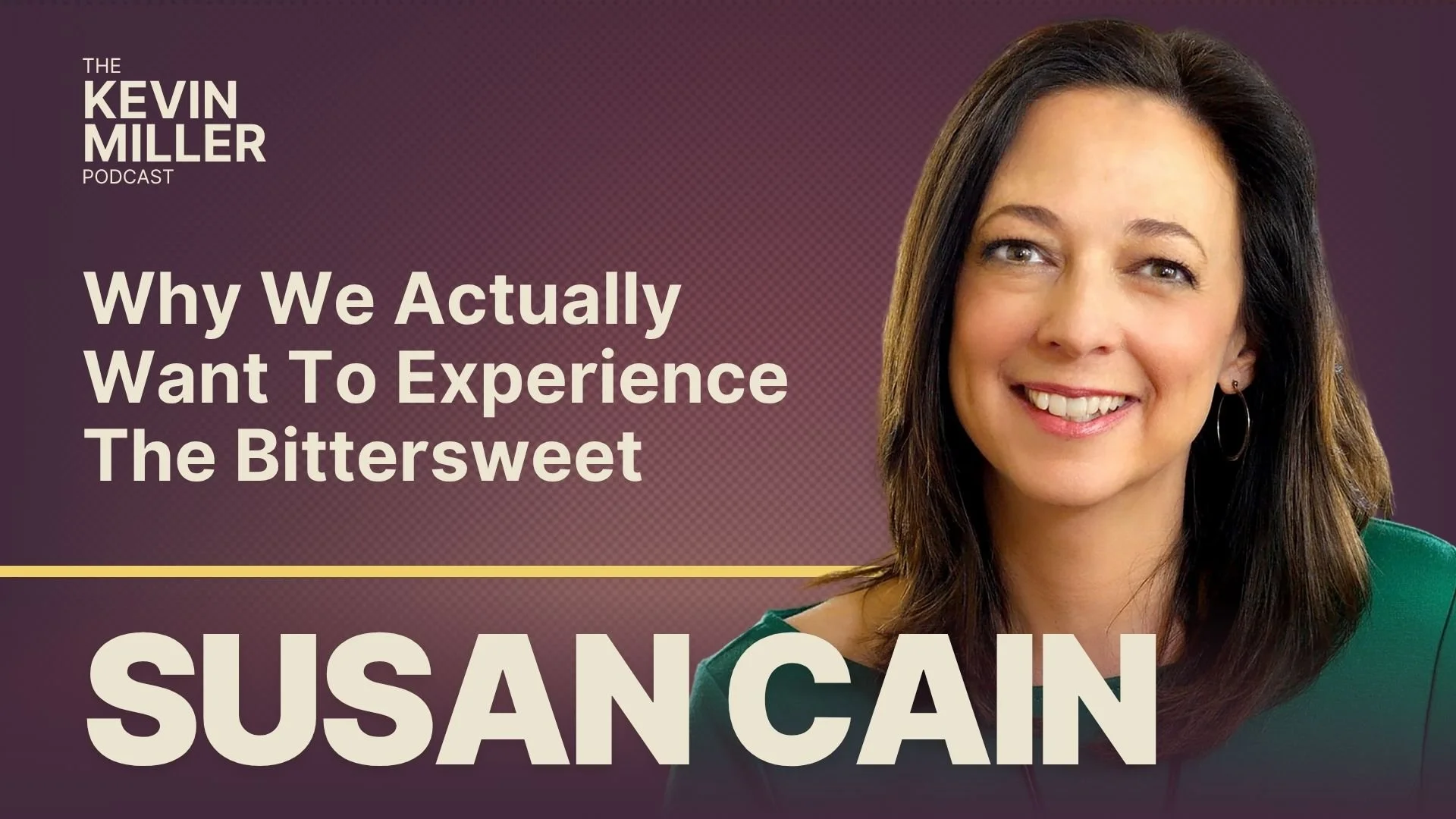 Why We Actually Want To Experience The Bittersweet w/ Acclaimed Author Susan Cain