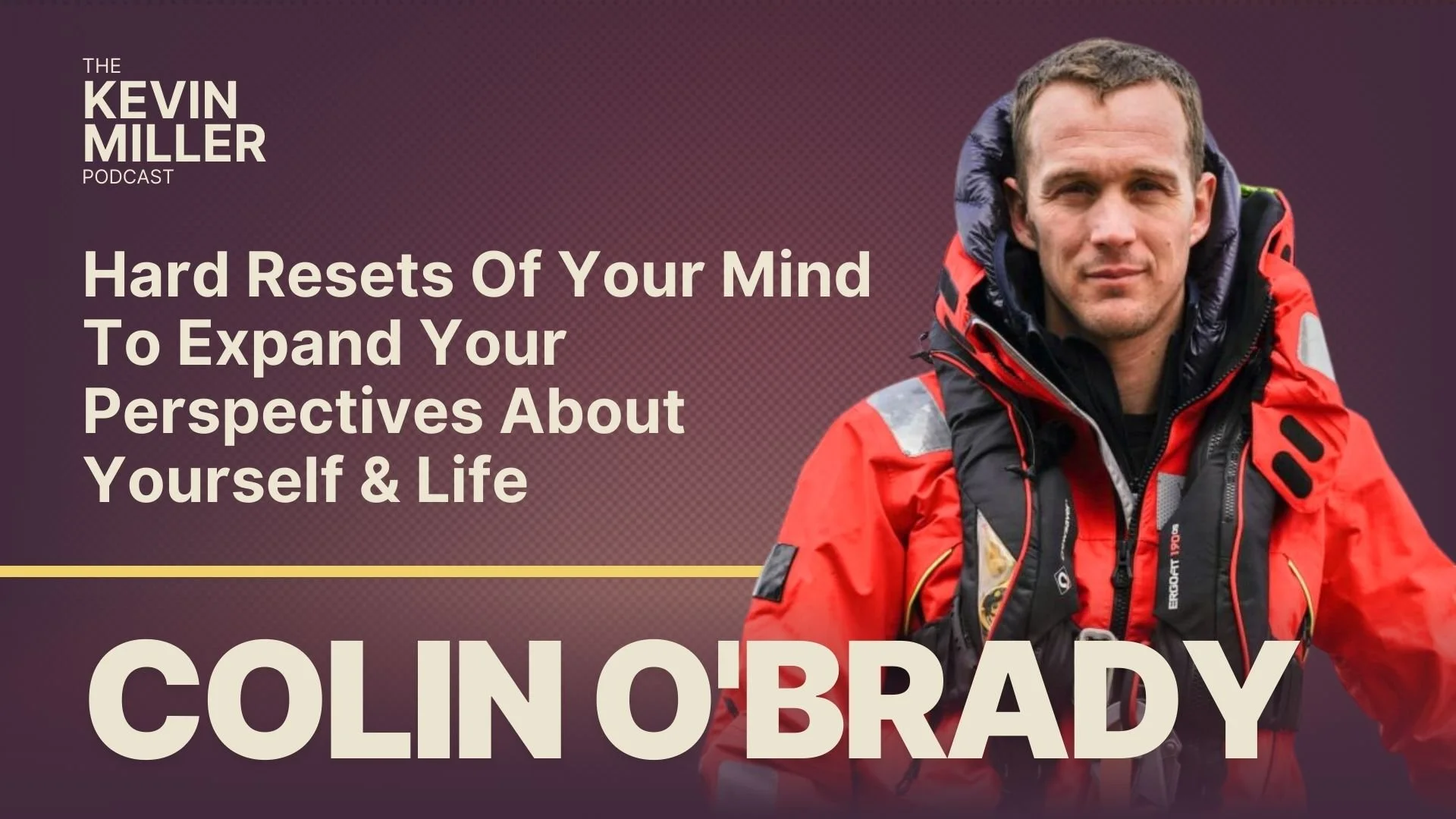 Hard Resets Of Your Mind To Expand Your Perspectives About Yourself &amp; Life w/ World Record Explorer Colin O'Brady
