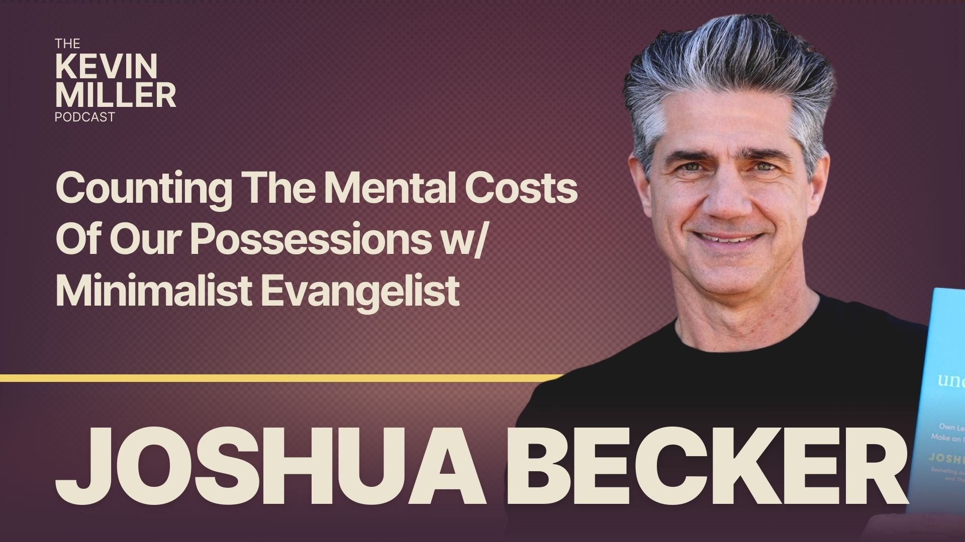 Counting The Mental Costs Of Our Possessions w/ Minimalist Evangelist Joshua Becker