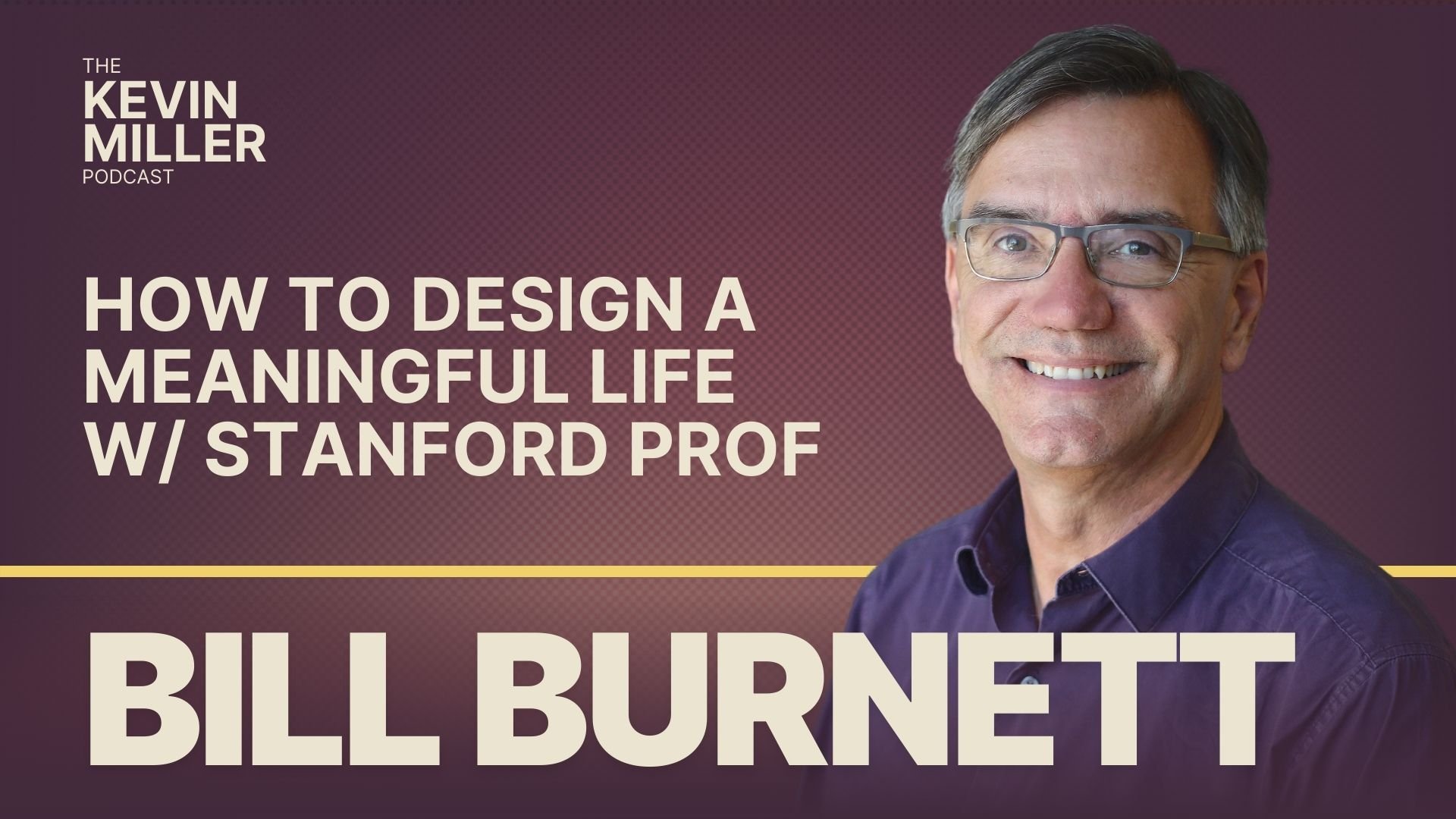 How To Design A Meaningful Life w/ Stanford Prof Bill Burnett