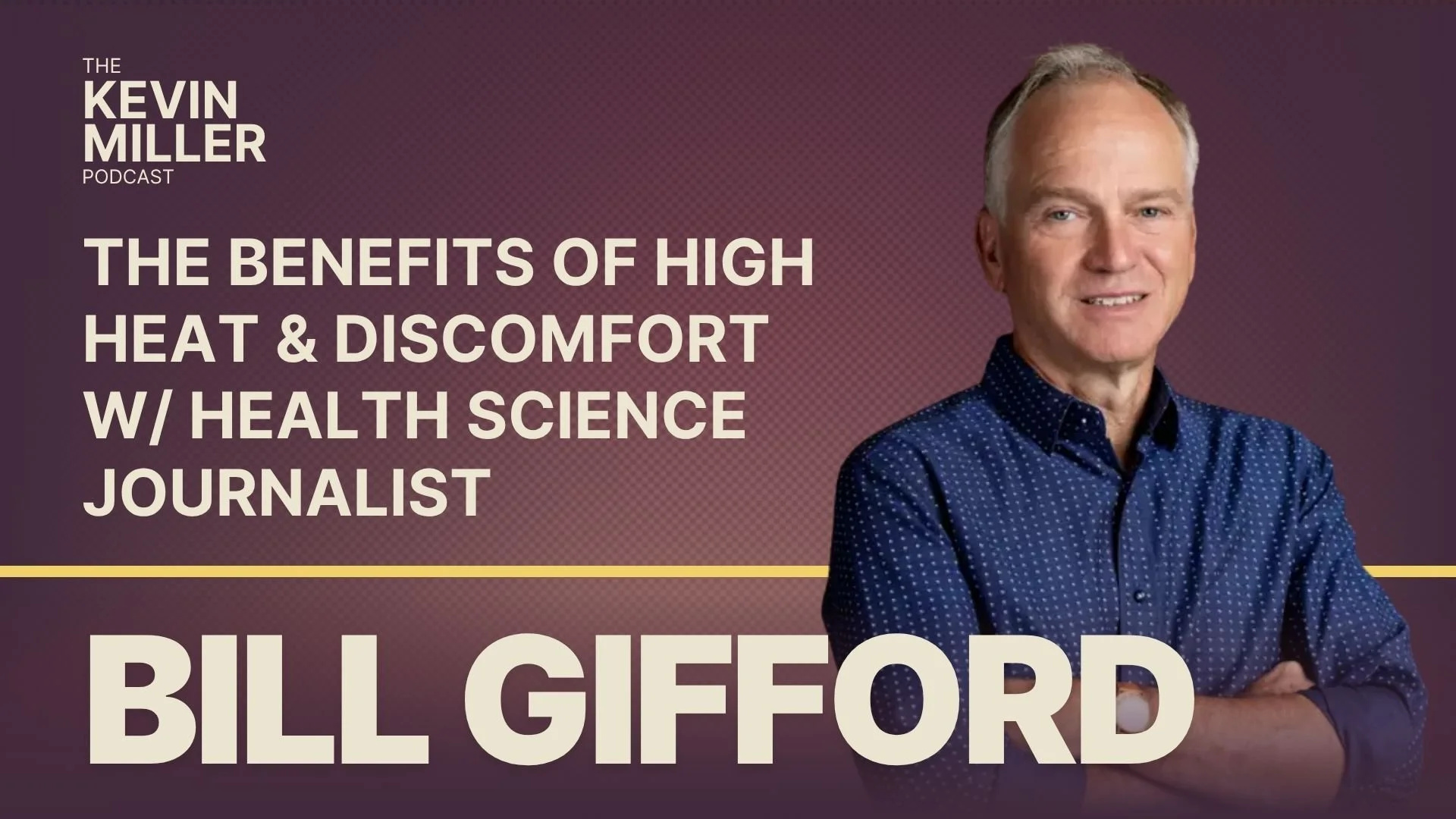 The Benefits of High Heat &amp; Discomfort w/ Health Science Journalist Bill Gifford