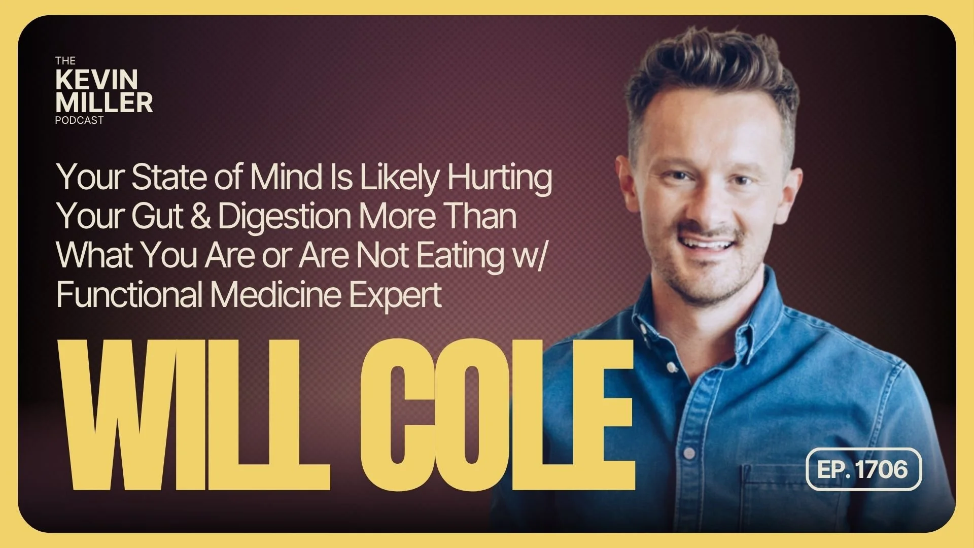 Your State of Mind Is Likely Hurting Your Gut &amp; Digestion More Than What You Are or Are Not Eating w/ Functional Medicine Expert Will Cole