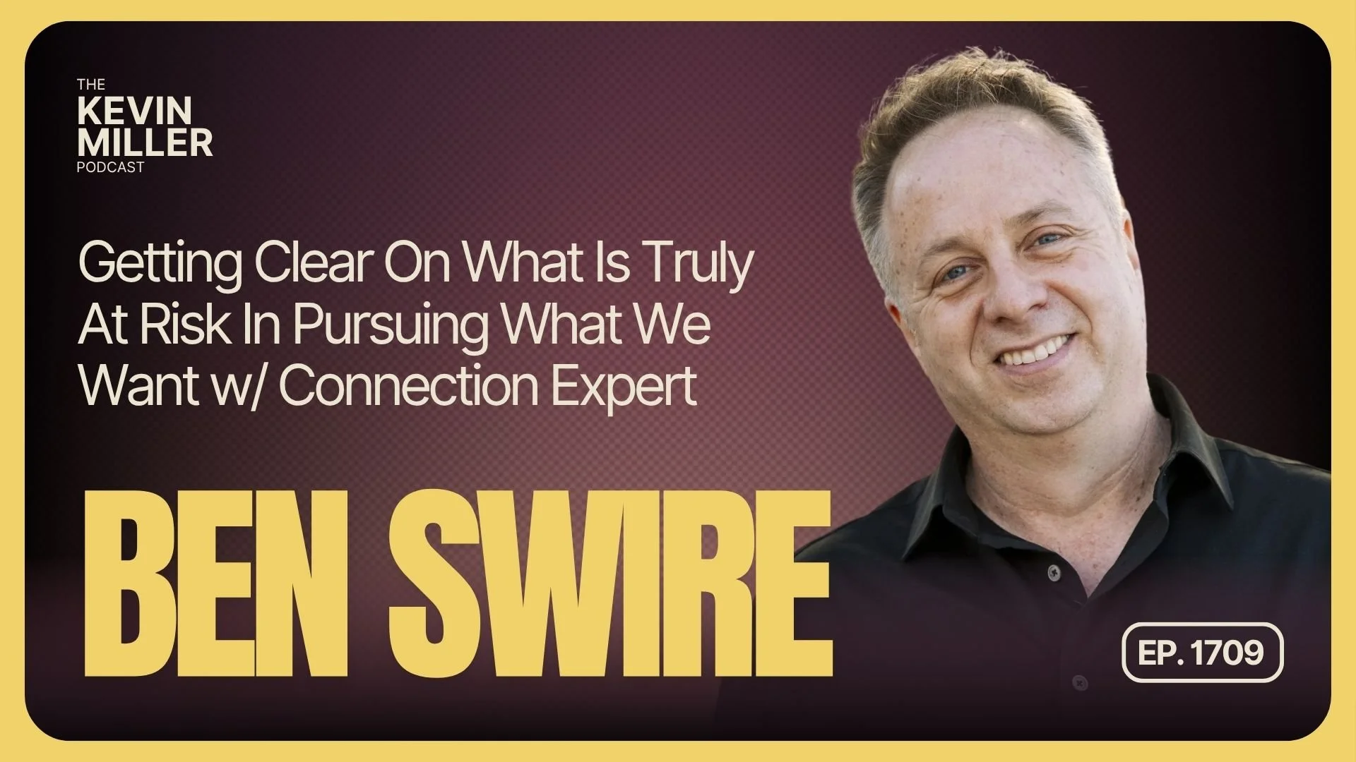 Getting Clear On What Is Truly At Risk In Pursuing What We Want w/ Connection Expert Ben Swire