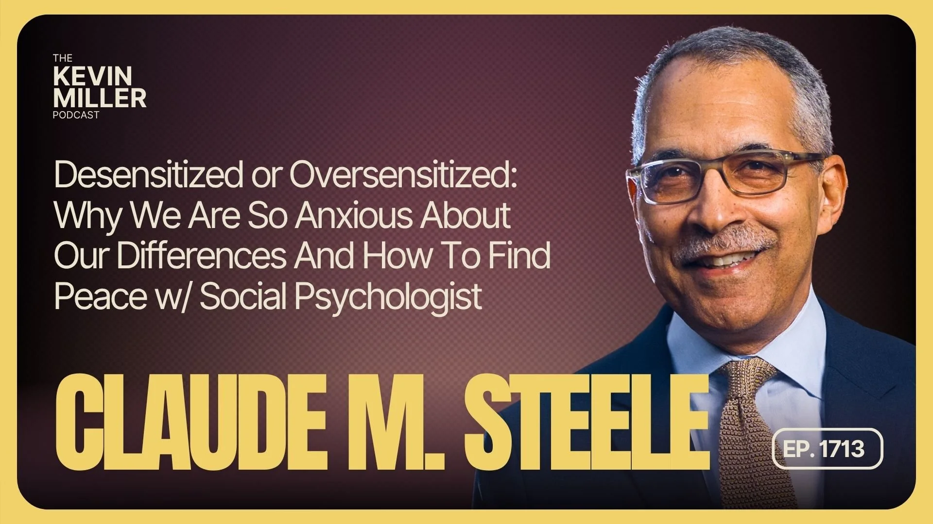 Why We Are So Anxious About Our Differences &amp; How To Find Peace w/ Social Psychologist Claude Steele