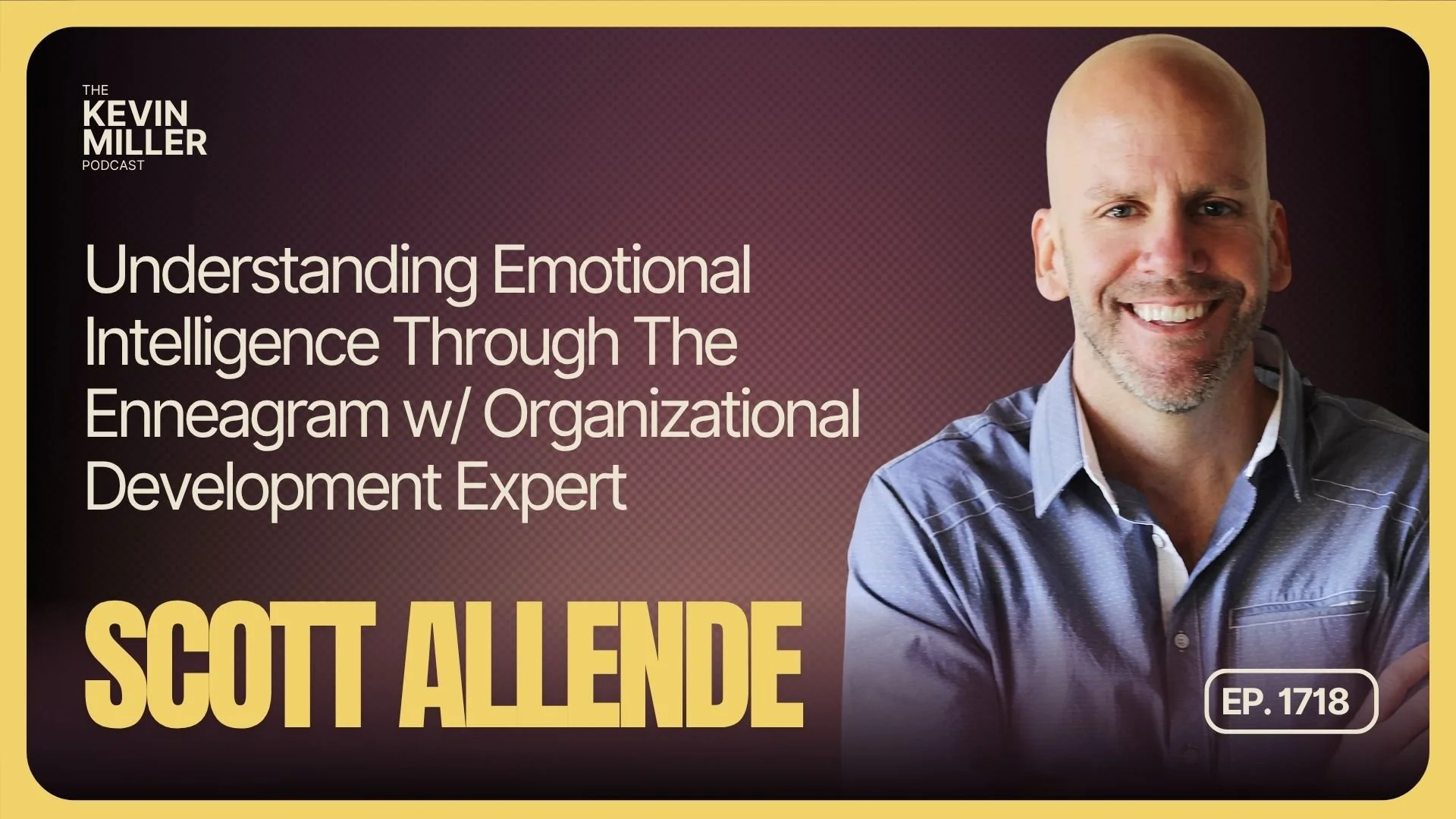 Understanding Emotional Intelligence Through The Enneagram w/ Organizational Development Expert Scott Allender