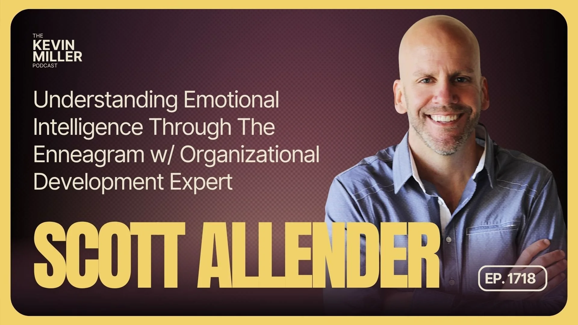 Understanding Emotional Intelligence Through The Enneagram w/ Organizational Development Expert Scott Allender