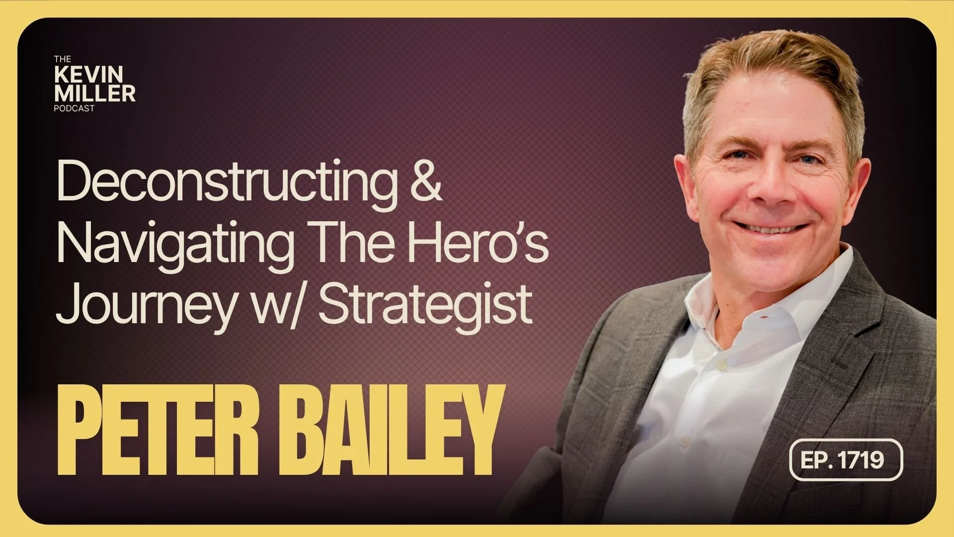 Deconstructing &amp; Navigating The Hero’s Journey w/ Strategist Peter Bailey