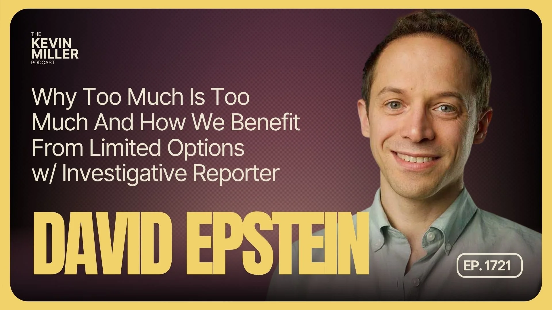 Why Too Much Is Too Much And How We Benefit From Limited Options w/ Investigative Reporter David Epstein