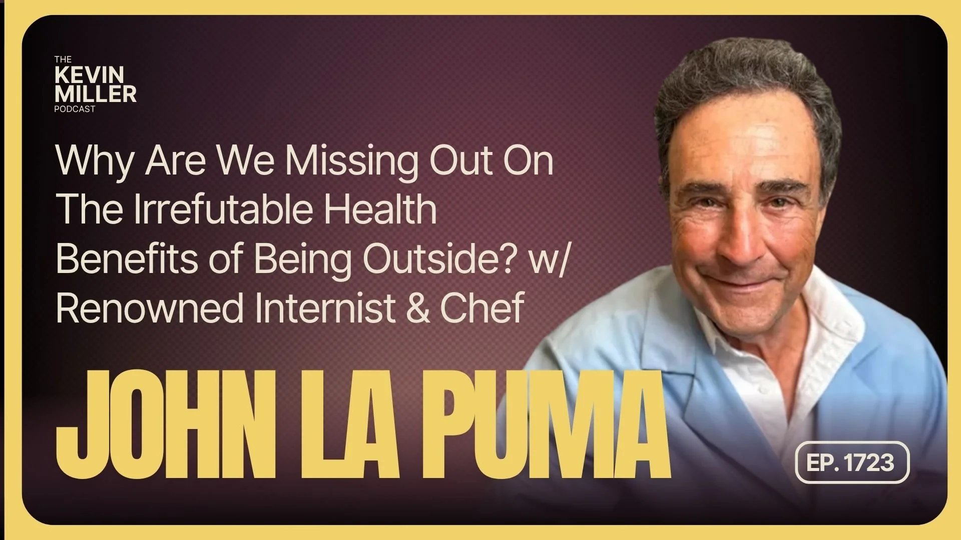 Why Are We Missing Out On The Irrefutable Health Benefits of Being Outside? w/ Renowned Internist &amp; Chef John La Puma