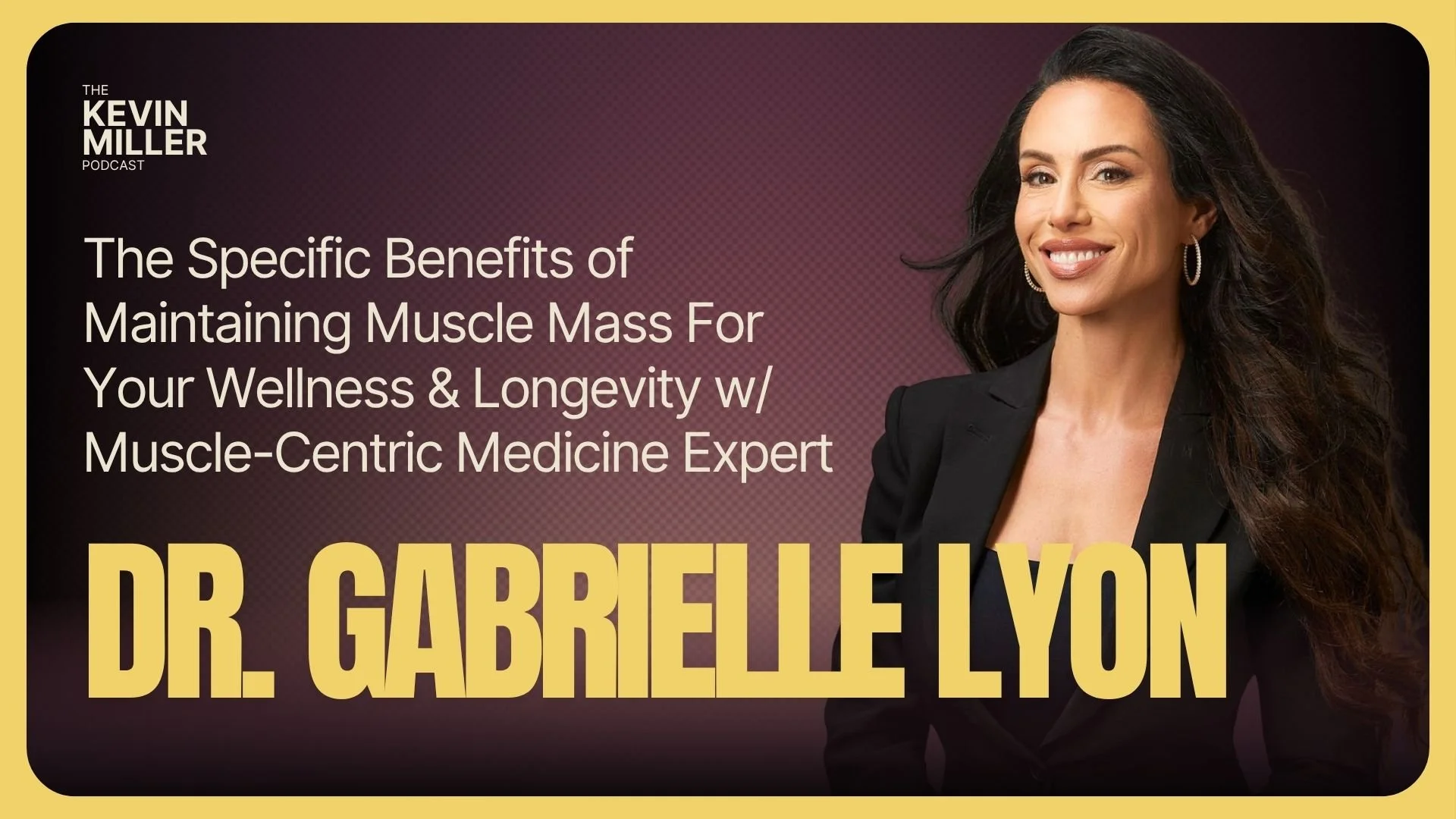 The Specific Benefits of Maintaining Muscle Mass For Your Wellness &amp; Longevity w/ Muscle-Centric Medicine Expert Gabrielle Lyon