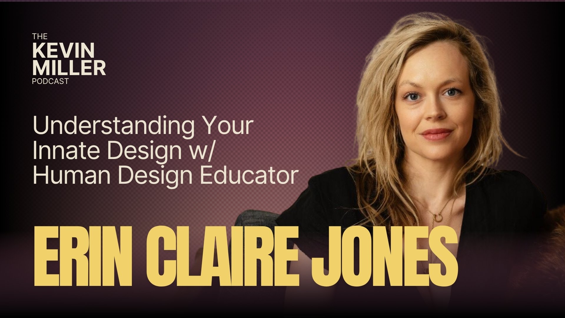 Understanding Your Innate Design w/ Human Design Educator Erin Claire Jones