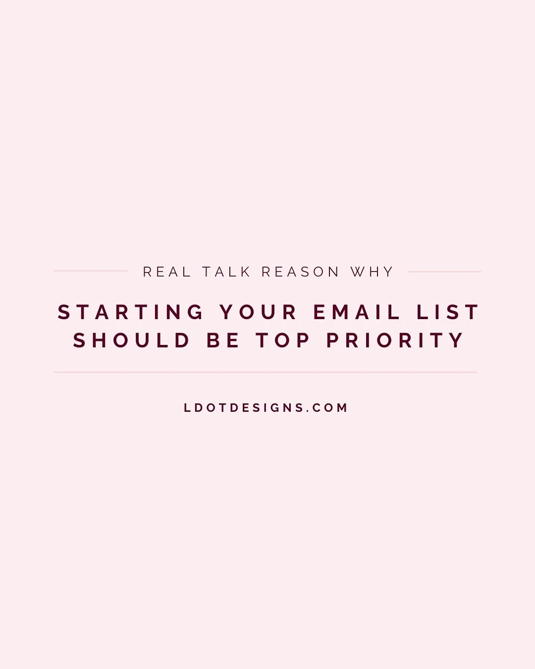 The number 1 reason why starting an email list should be your top priority : 

Without an audience, you don&rsquo;t have a business. If social media were to disappear tomorrow, where would you stand?

If you have an email list, you&rsquo;re probably 