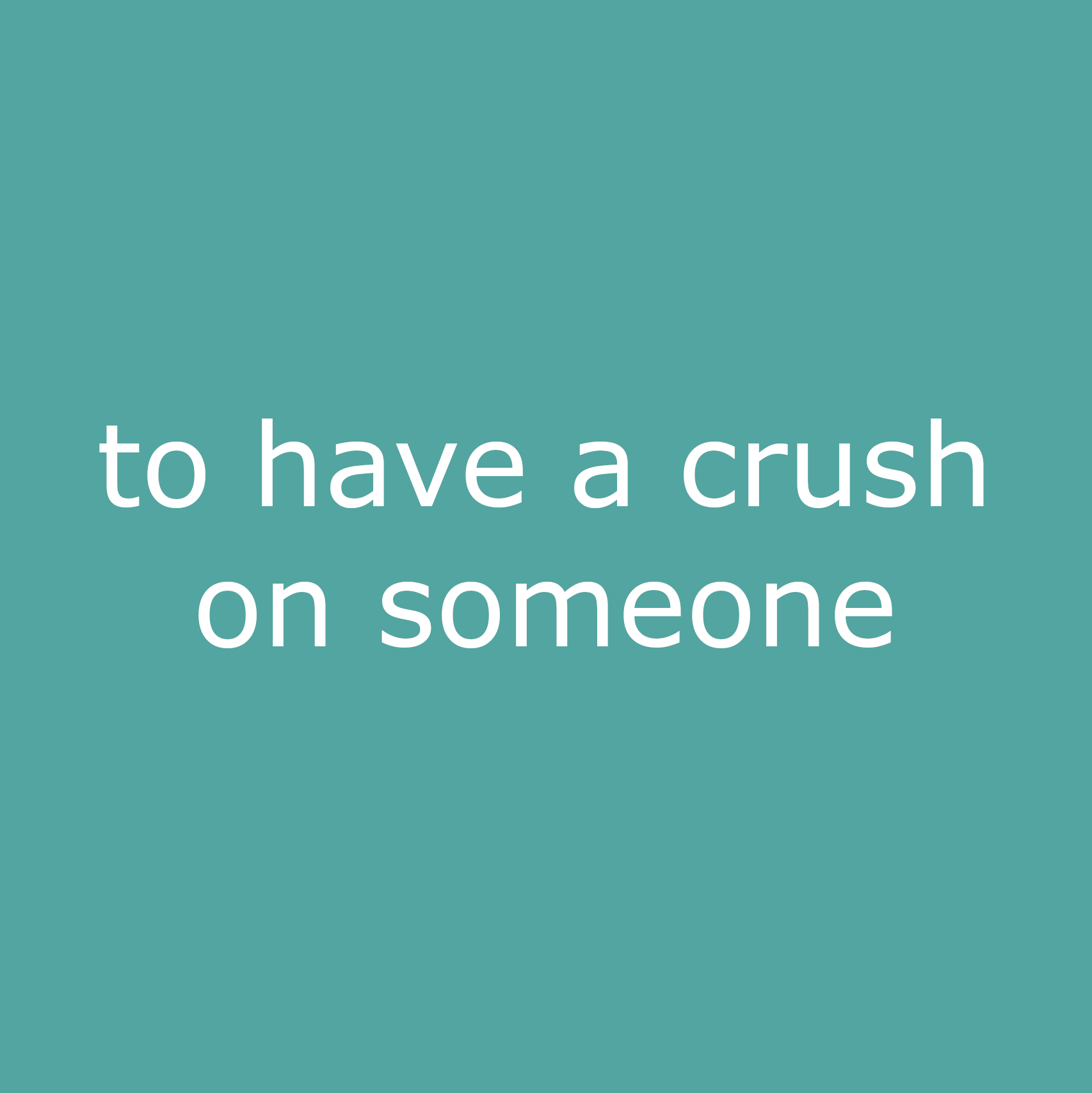 to have a crush on + SOMEONE