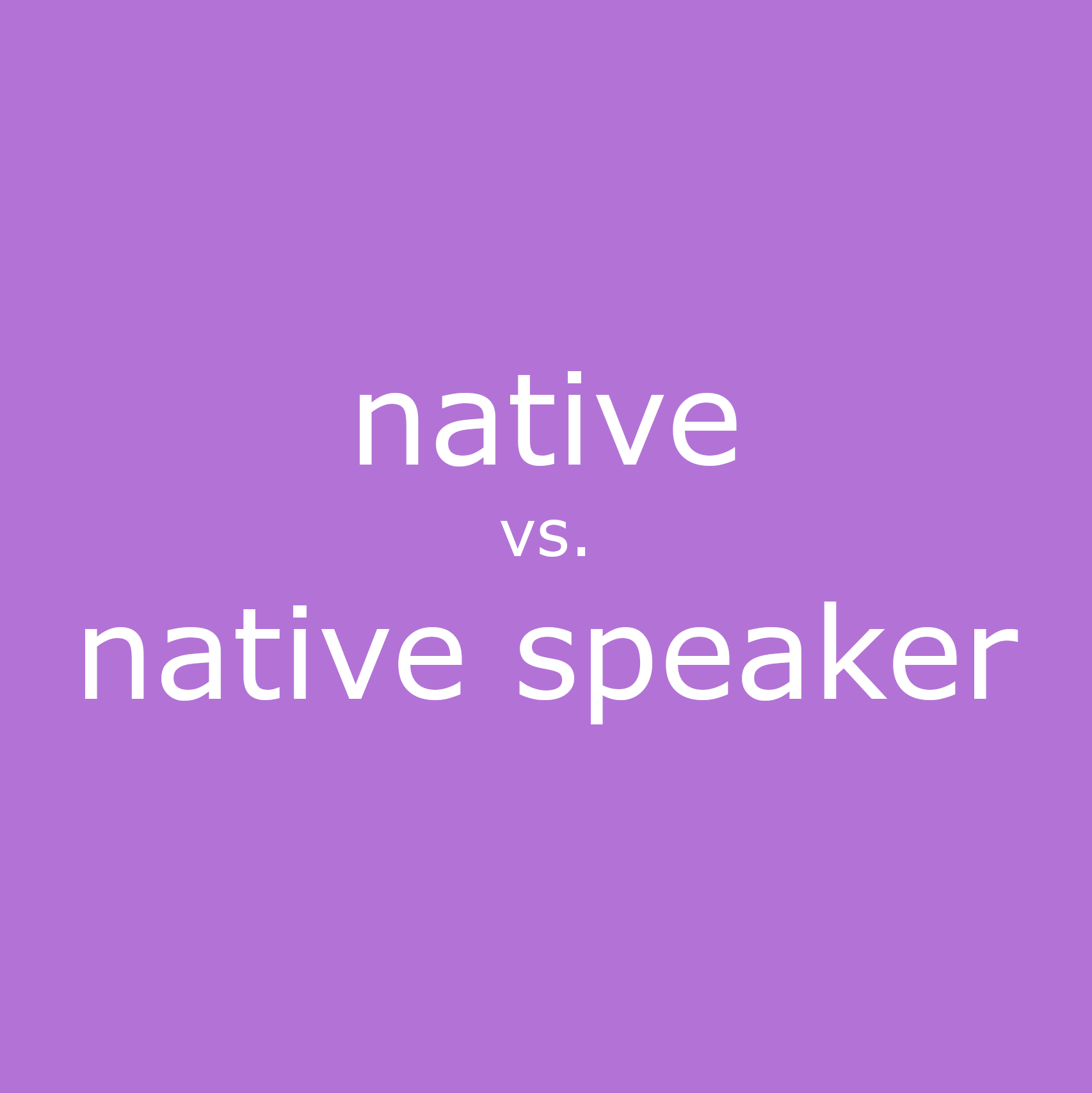 native vs. native speaker