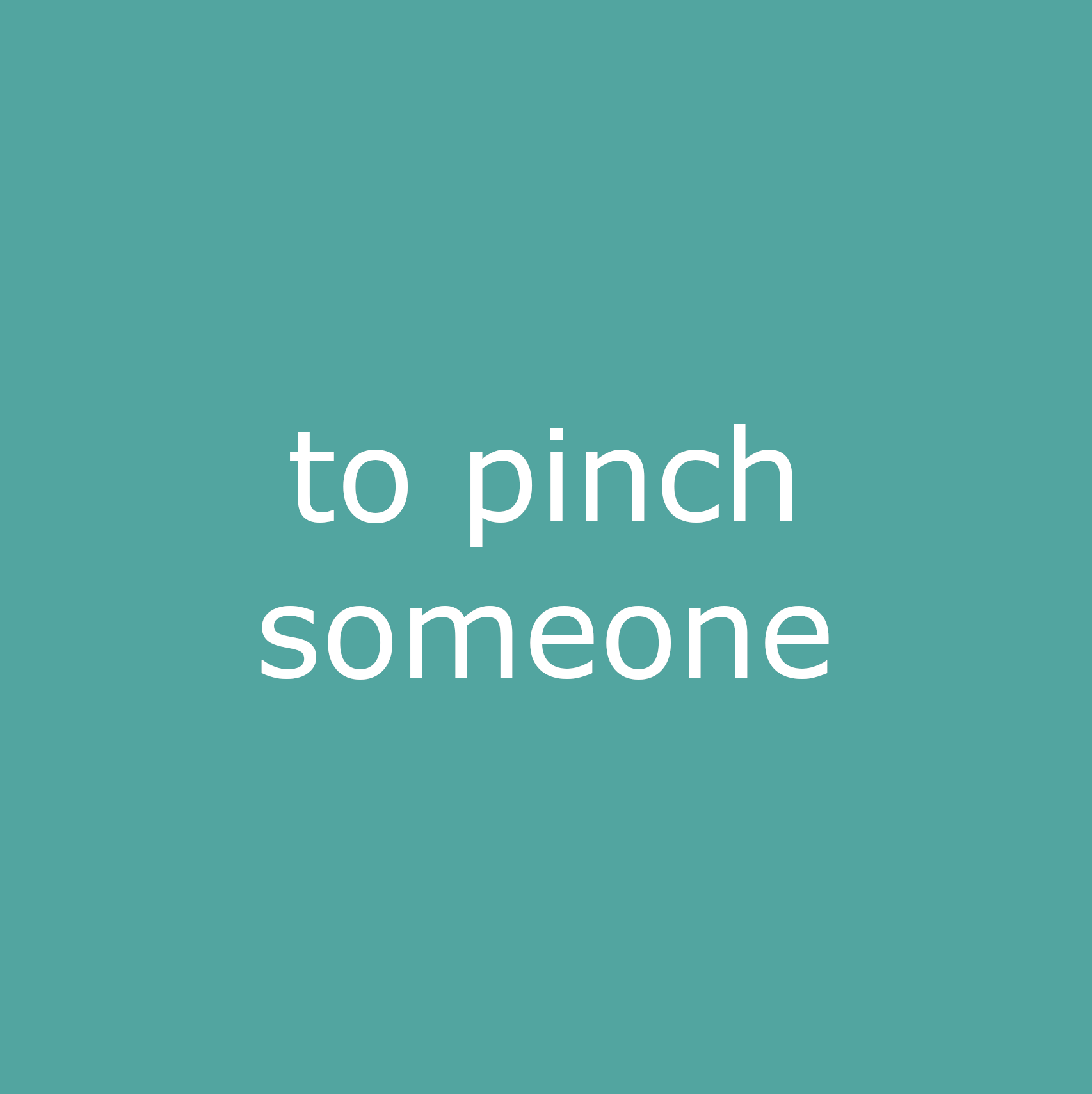 to pinch someone