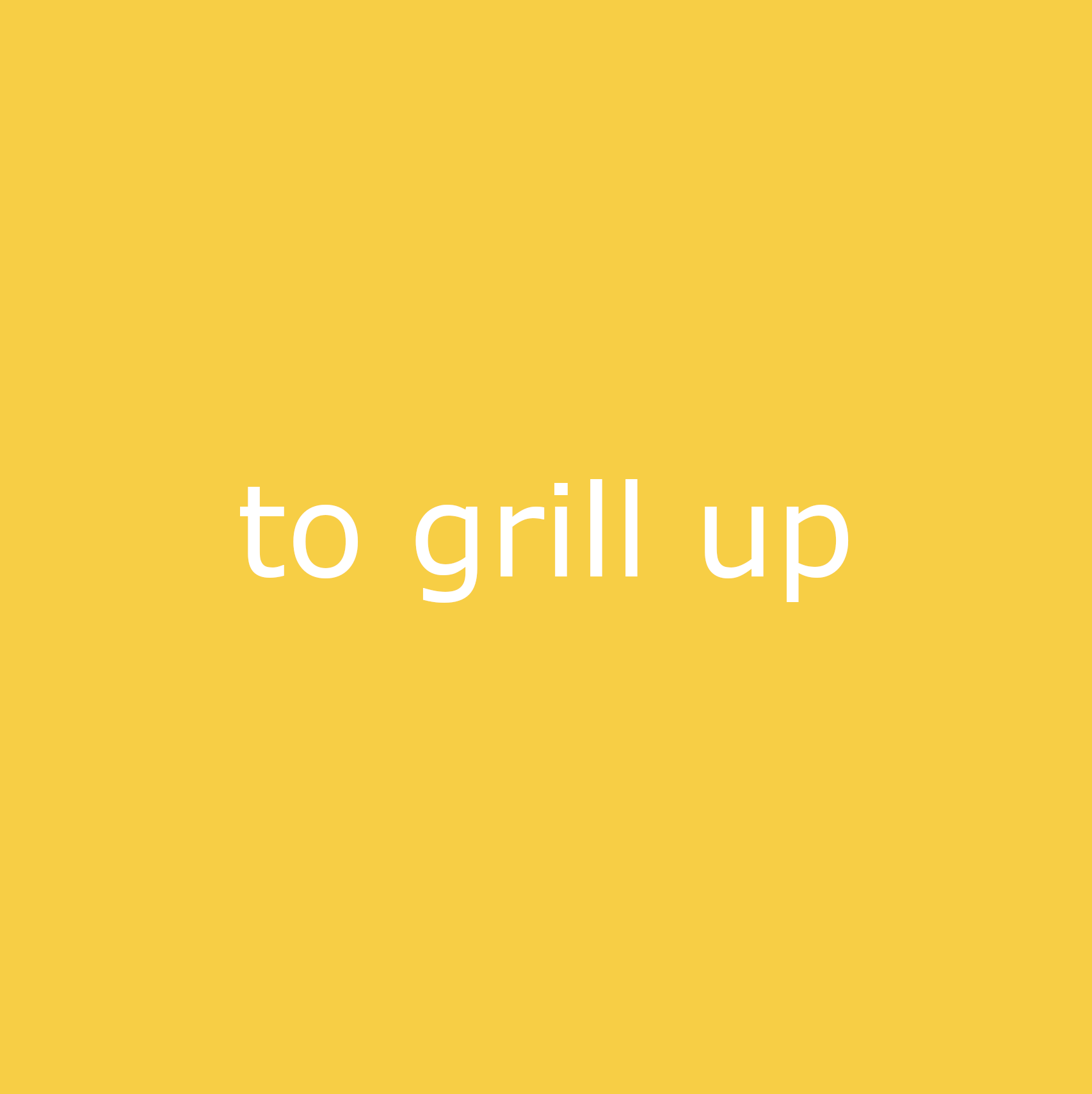 to grill up