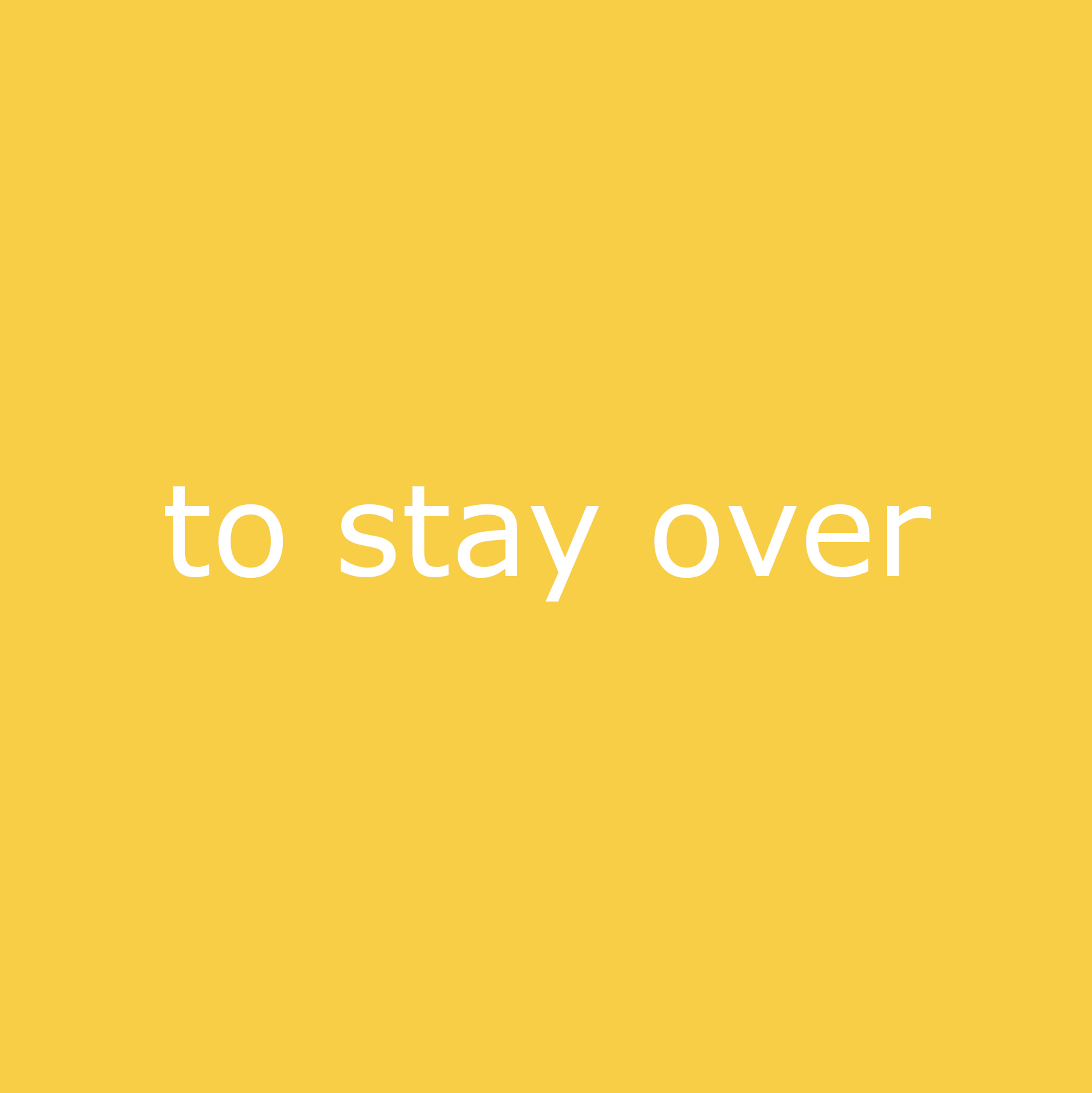 to stay over
