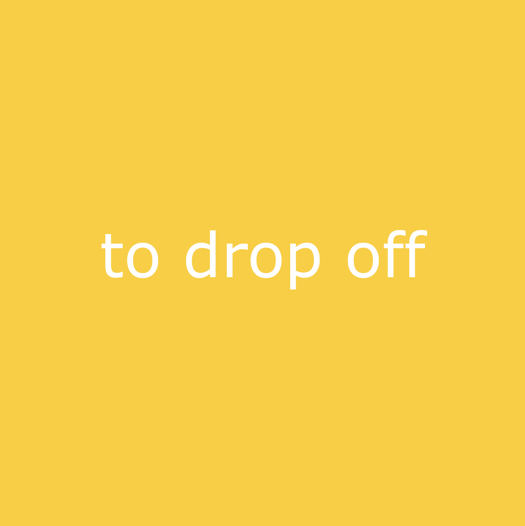 to drop off