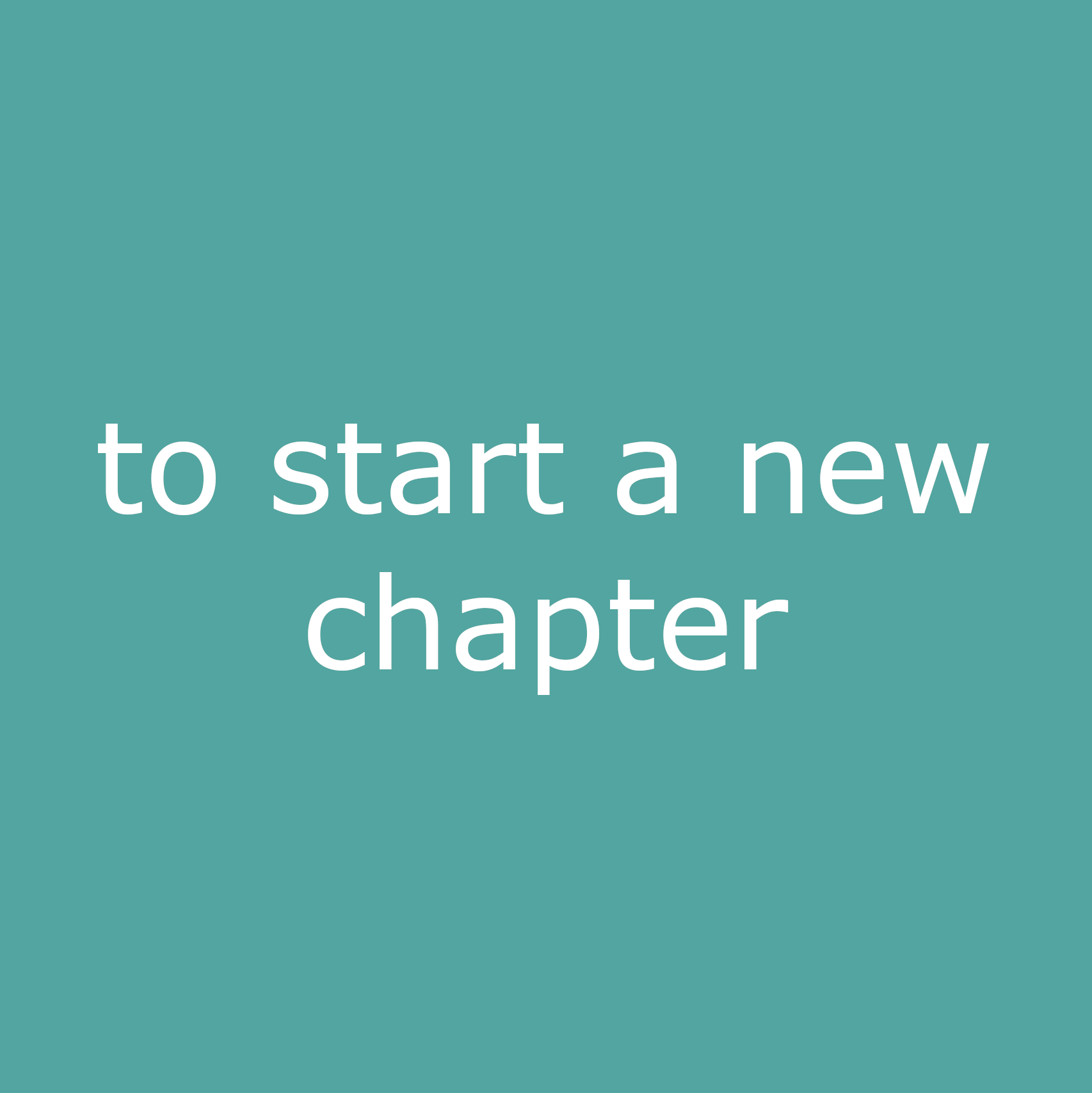 to start a new chapter