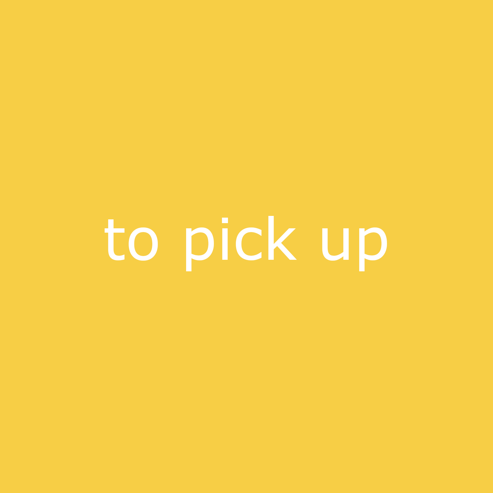 to pick up