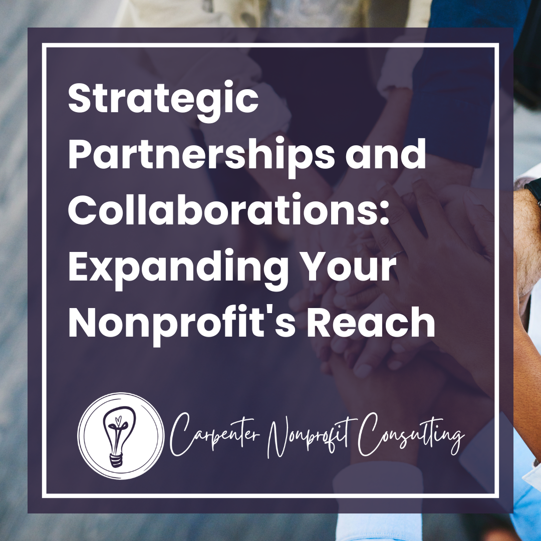 Strategic Partnerships and Collaborations: Expanding Your Nonprofit's Reach