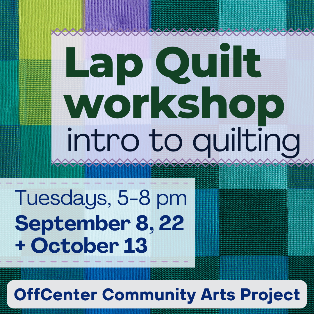 Lap Quilt Workshop - Intro to Quilting
