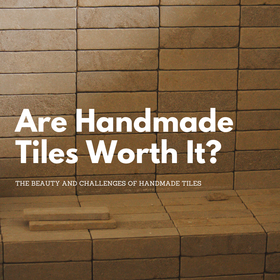 Are Handmade Tiles Worth It? The Beauty and Challenges of Handmade Tiles