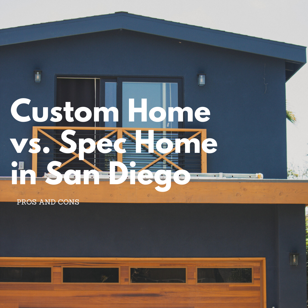 Custom Home vs. Spec Home in San Diego: Pros &amp; Cons
