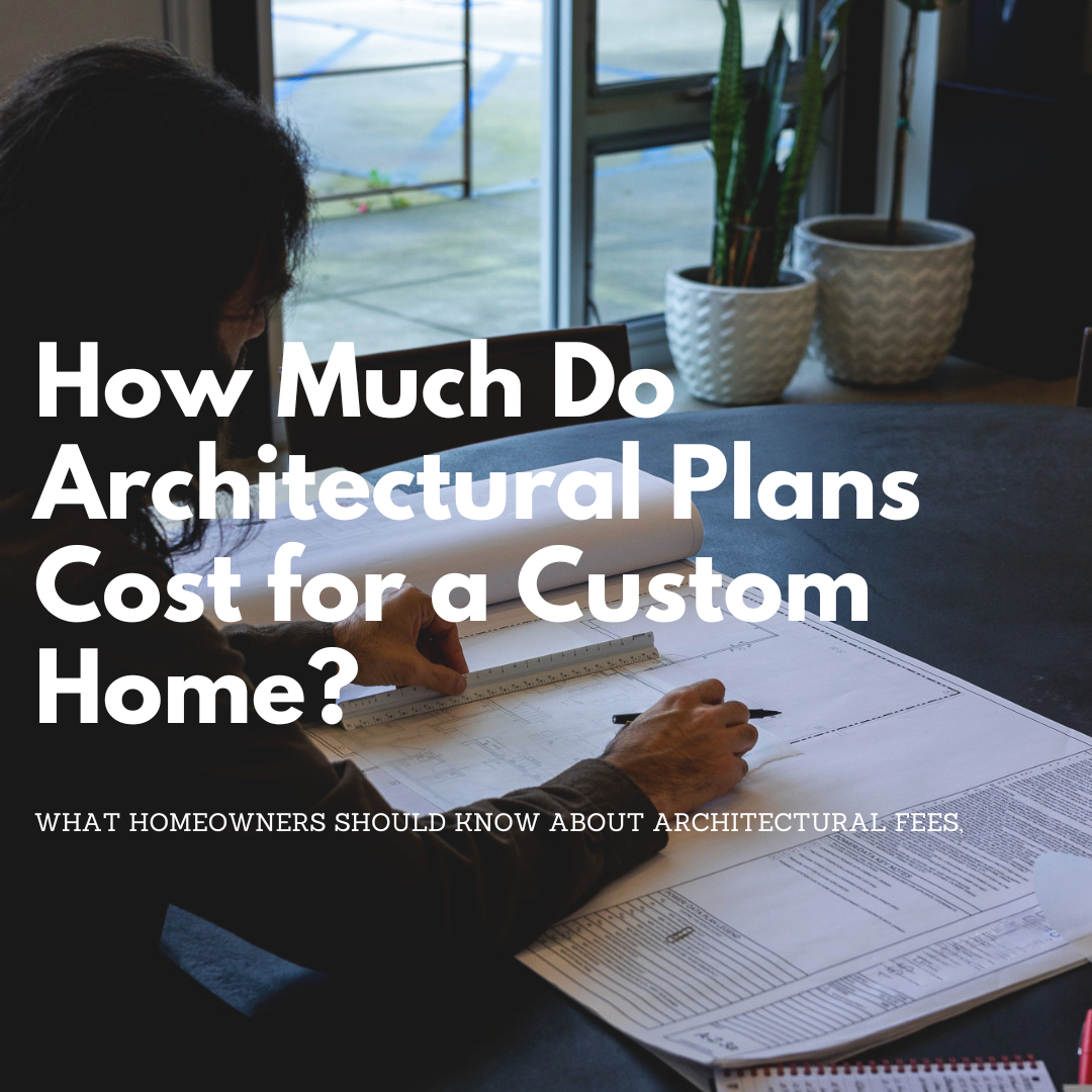How Much Do Architectural Plans Cost for a Custom Home?