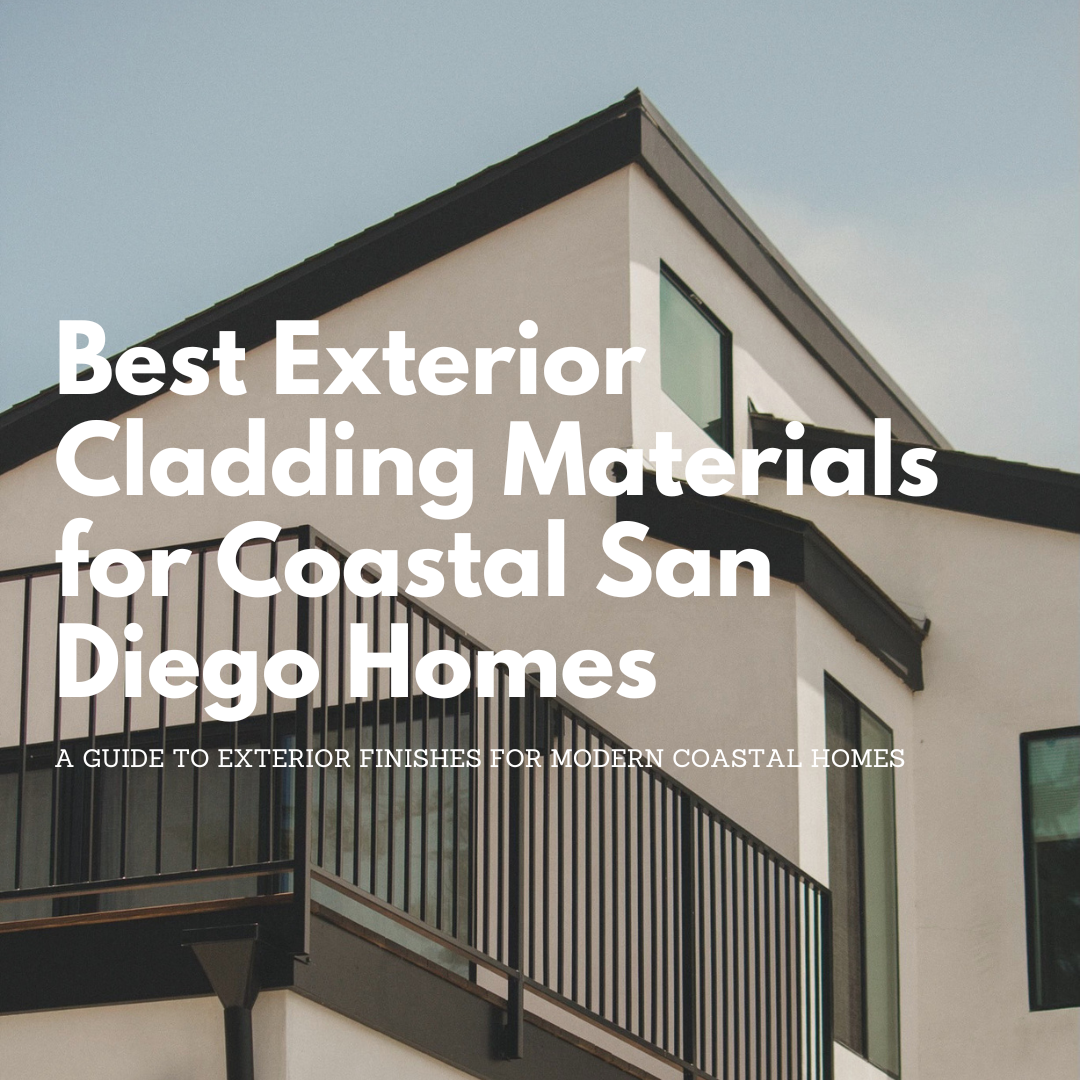 Best Exterior Cladding Materials for Coastal San Diego Homes