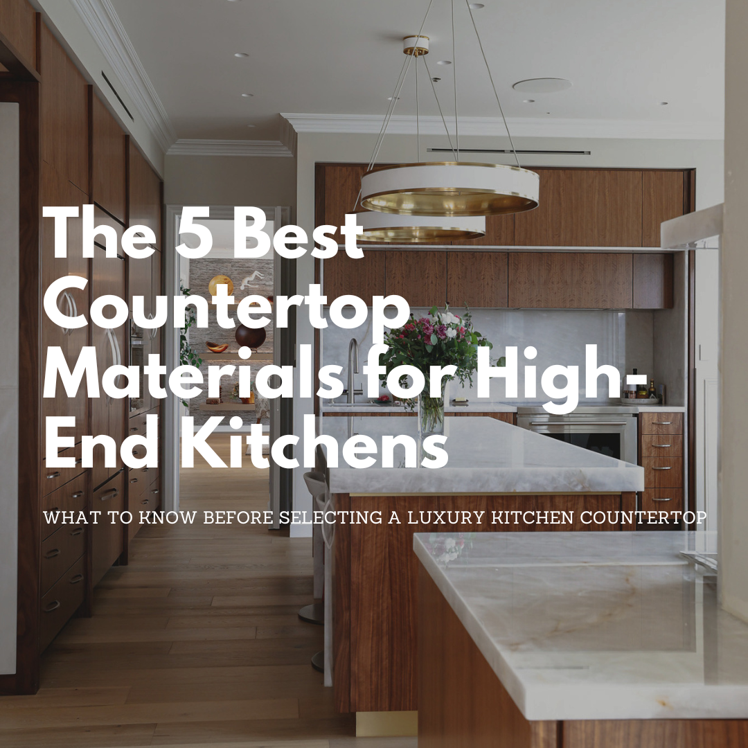 The 5 Best Countertop Materials for High-End Kitchens