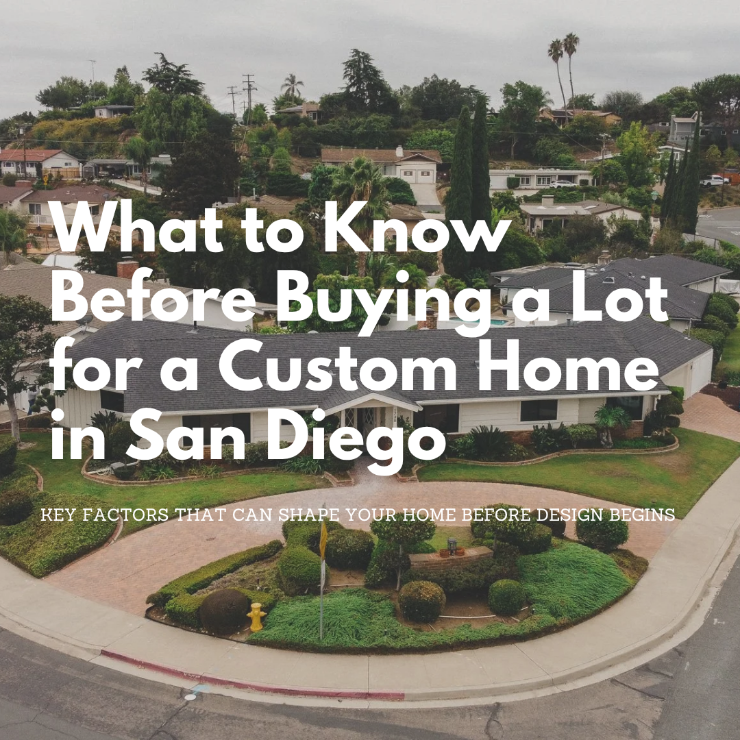 What to Know Before Buying a Lot for a Custom Home in San Diego