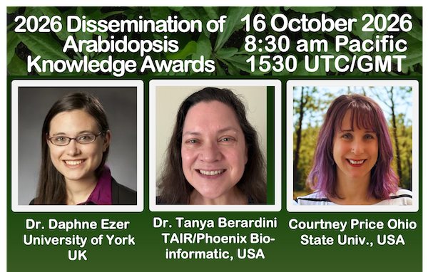 Daphne Ezer, Courtney Price &amp; Tanya Berardini, selected recipients of the 2026 Dissemination of Arabidopsis Knowledge awards