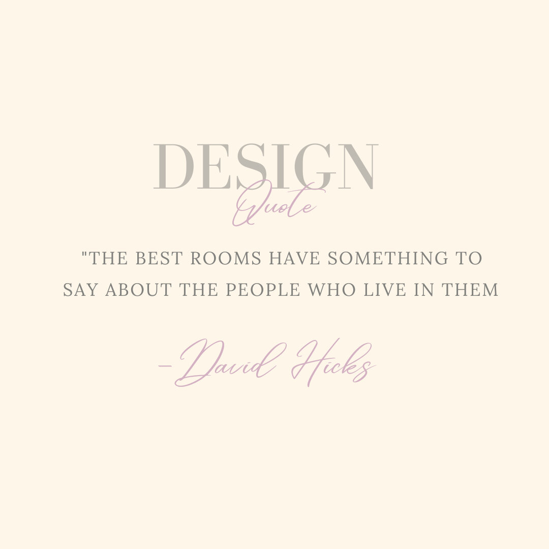 Design Quote: &quot;The best rooms have something to say about the people who live in them&quot; - David Hicks