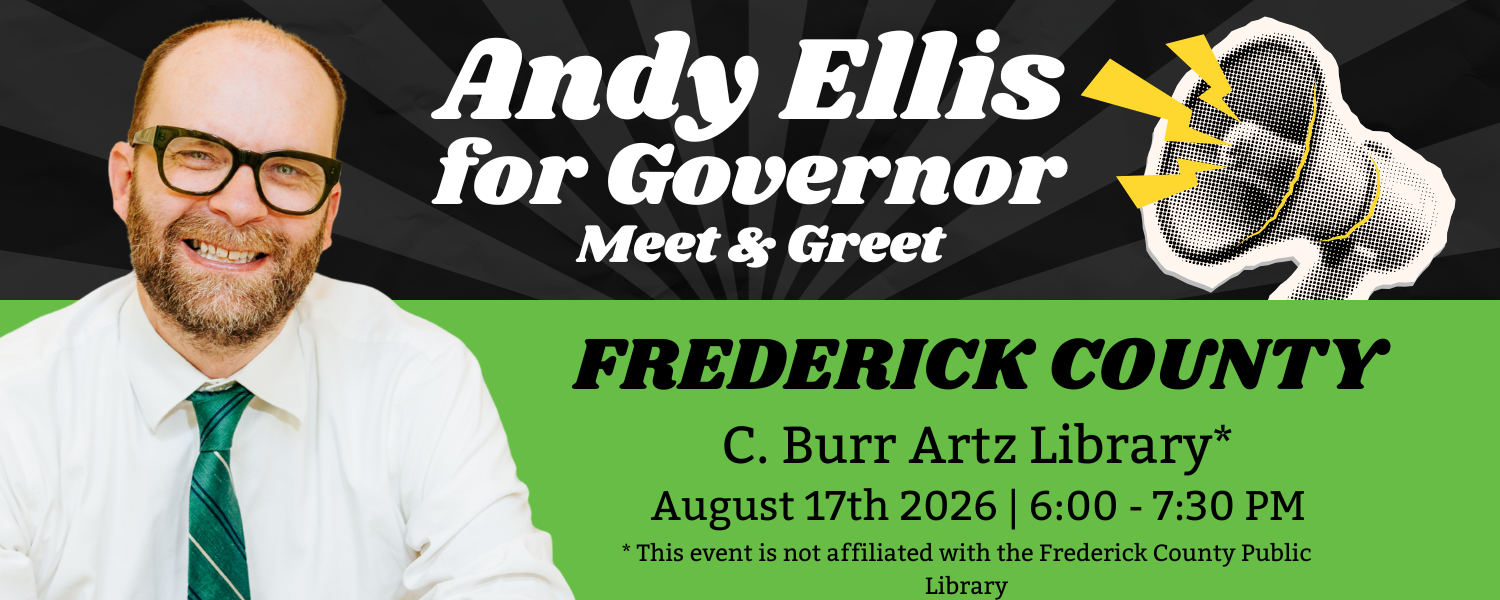this is a banner with a picture of Andy Ellis on the left and text advertising an Andy Ellis for Governor "Meet and Greet" in Frederick County at the C. Burr Artz Library on August 17 from 6pm-7:30pm.