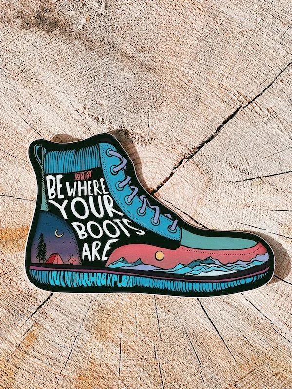 Be Where Your Boots Are Sticker