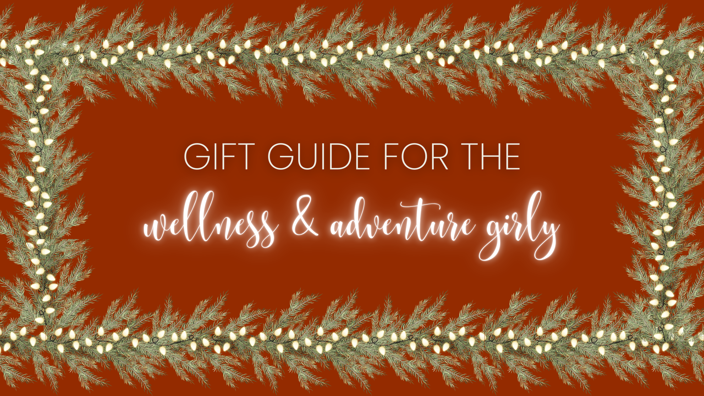 2025 Affordable Gift Guide for the Wellness & Adventure Girly!