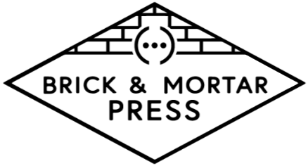 Brick &amp; Mortar Press
