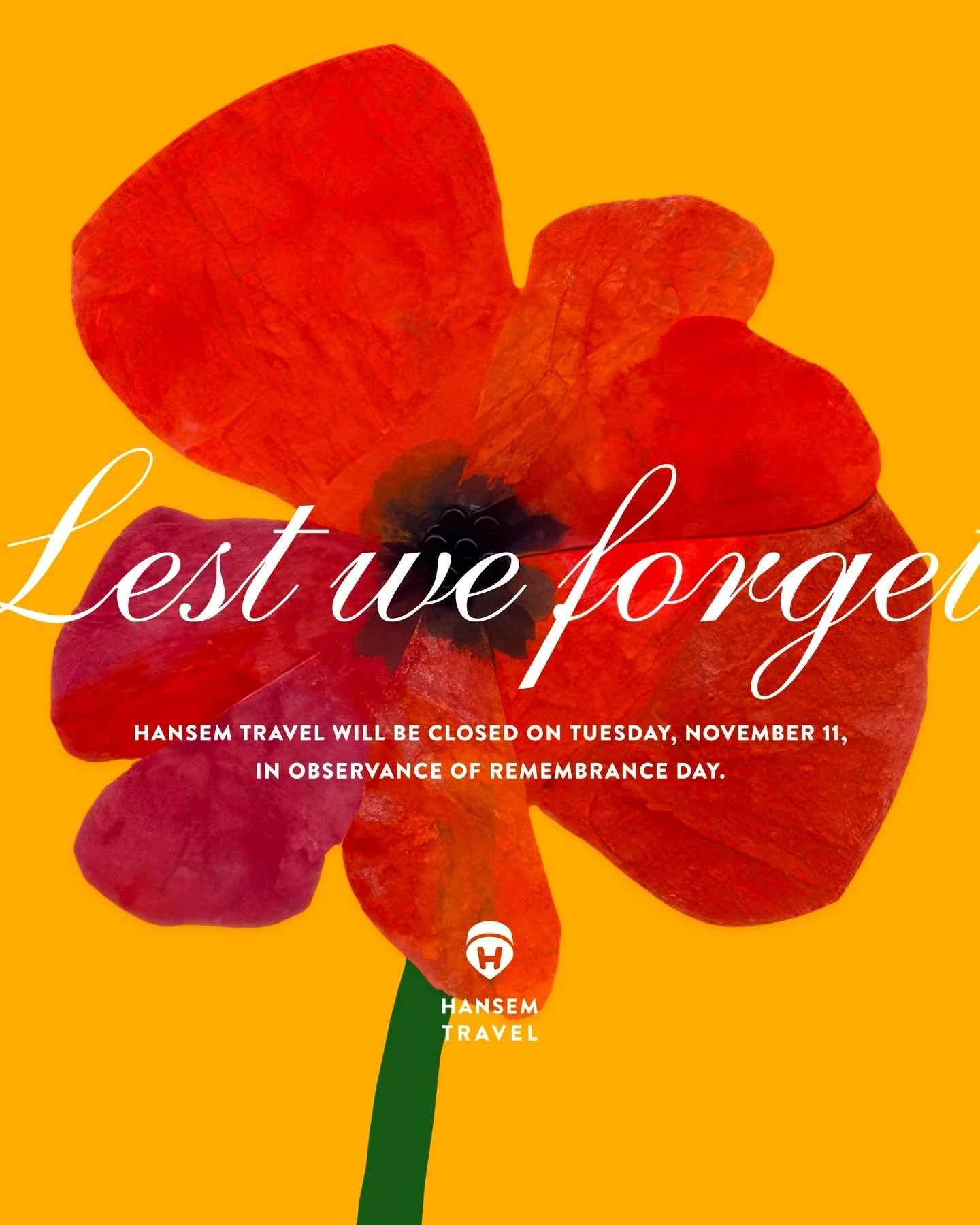 This is a friendly reminder that Hansem Travel will be closed on Tuesday, November 11, in observance of Remembrance Day. On this day, we pause to honour and remember the courage, service, and sacrifice of those who have served &mdash; and continue to