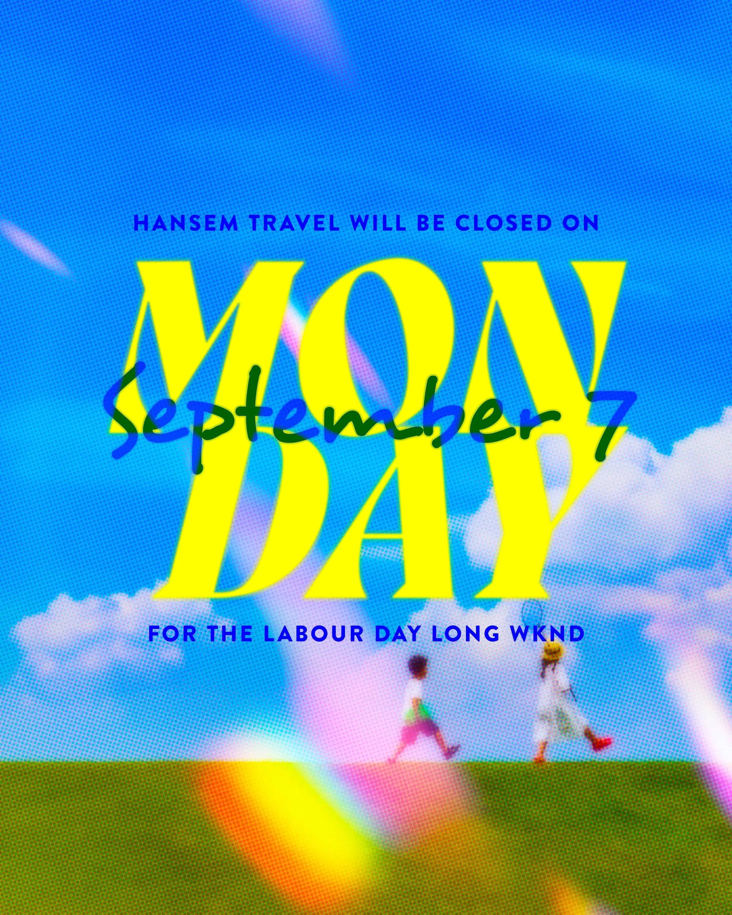 Please note that our offices will be closed on Monday, September 7 for Labour Day, and will resume normal business operations on Tuesday, September 8, 2026.

&middot;

Should you require immediate assistance meanwhile, please don't hesitate to send u