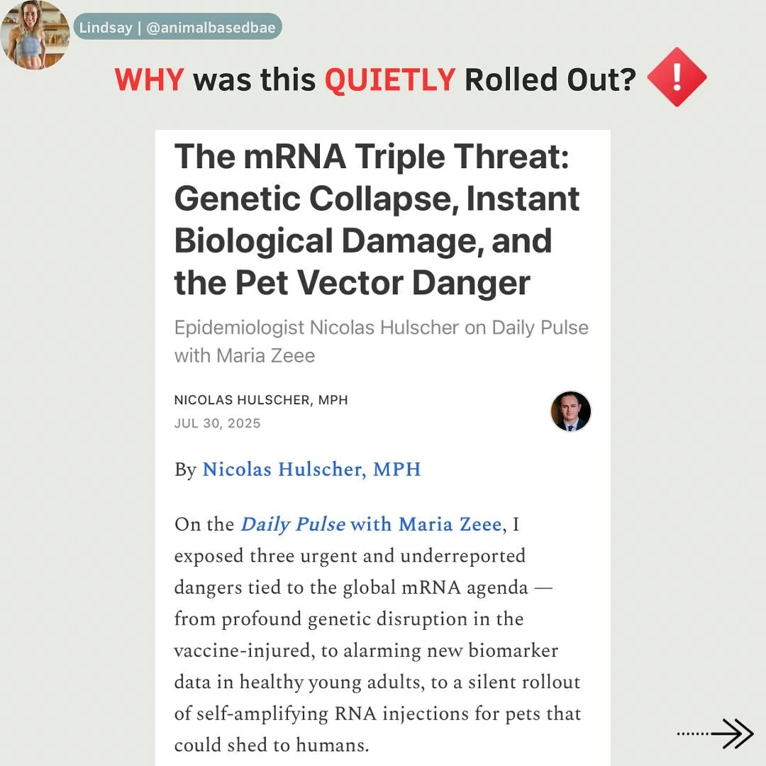 Why was this quietly rolled out? The global mRNA agenda is hiding some alarming risks: genetic disruption in the vaccine‑injured, disturbing biomarker changes in healthy young adults, and now&mdash;self‑amplifying RNA shots for pets that could potent