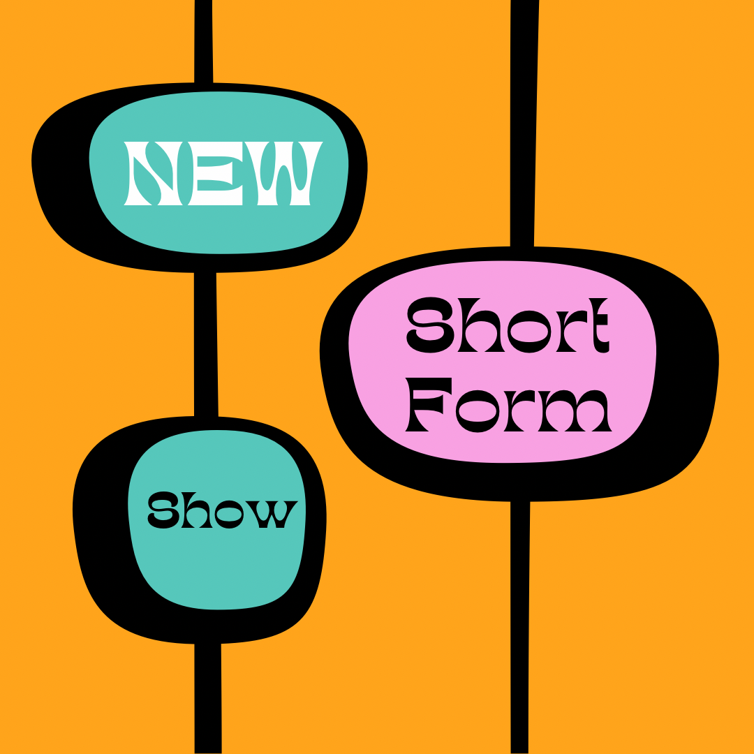 New Short Form Show AUDITION