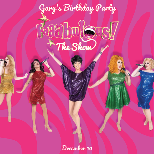 Celebrate our executive director, Gary Costa, at FAAABULOUS! The Show