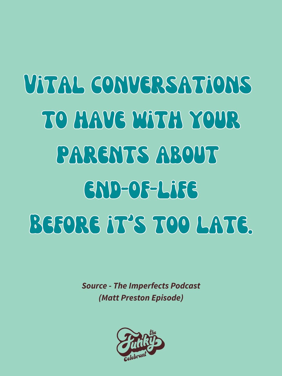 As a funeral celebrant, I see what happens when these conversations are avoided. 

How lost the family are; trying to figure everything out, instead of being able to simply grieve. 

Do your parents and offspring a massive favour and have these diffi