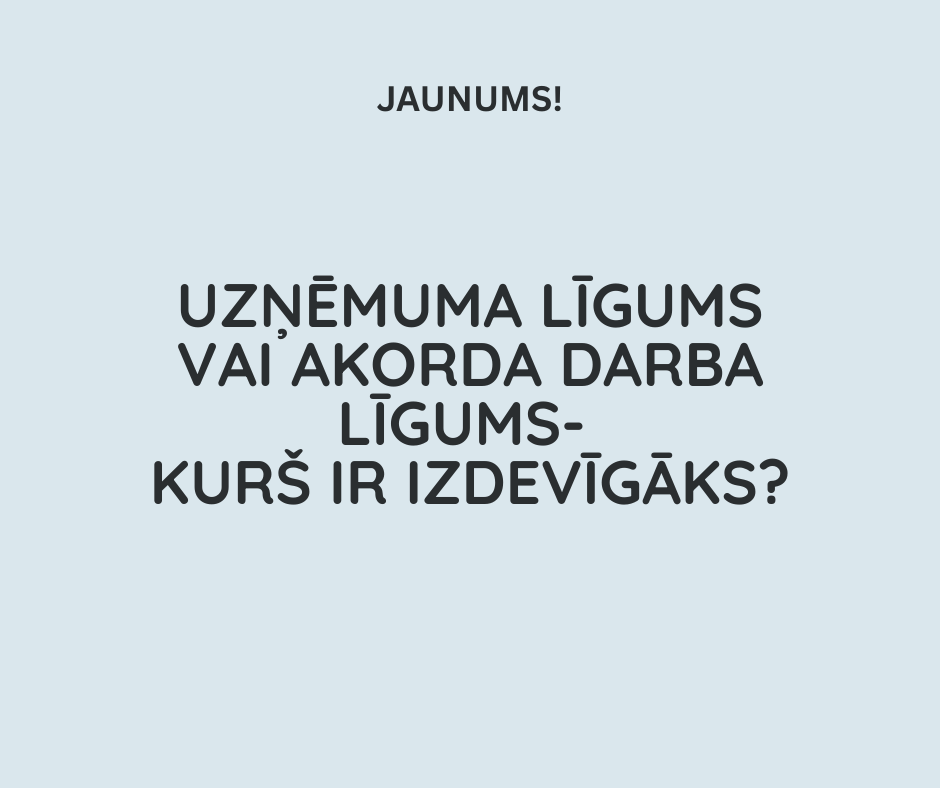 Uzņēmuma līgums vai akorda darba līgums- kurš ir izdevīgāks?