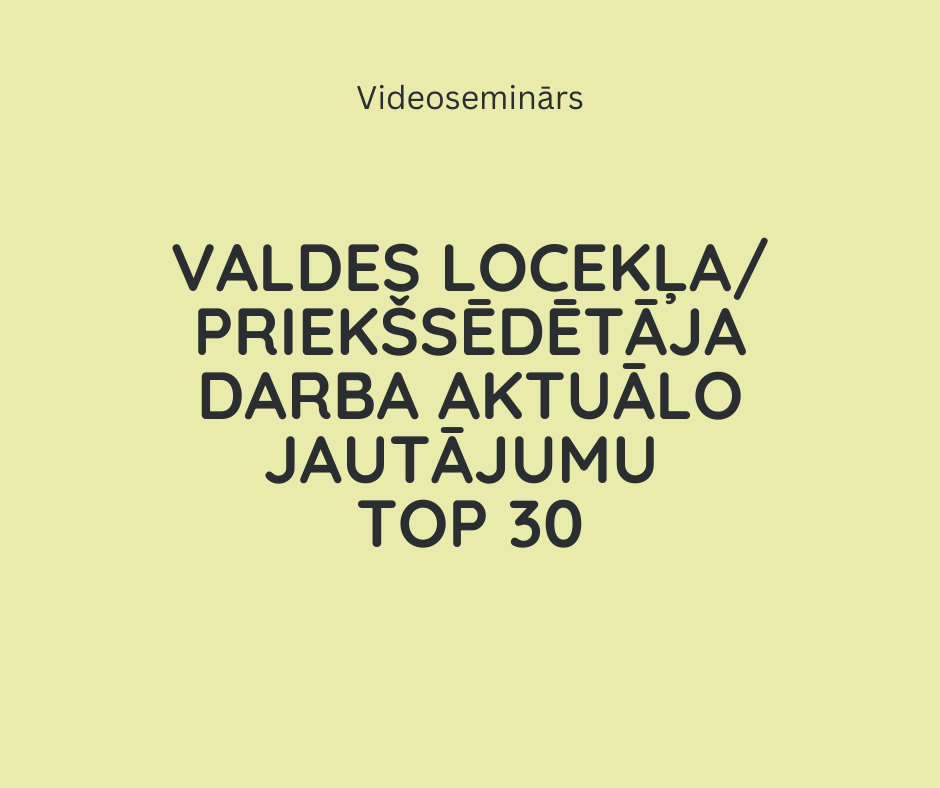 Valdes locekļa/priekšsēdētāja darba aktuālo jautājumu TOP 30
